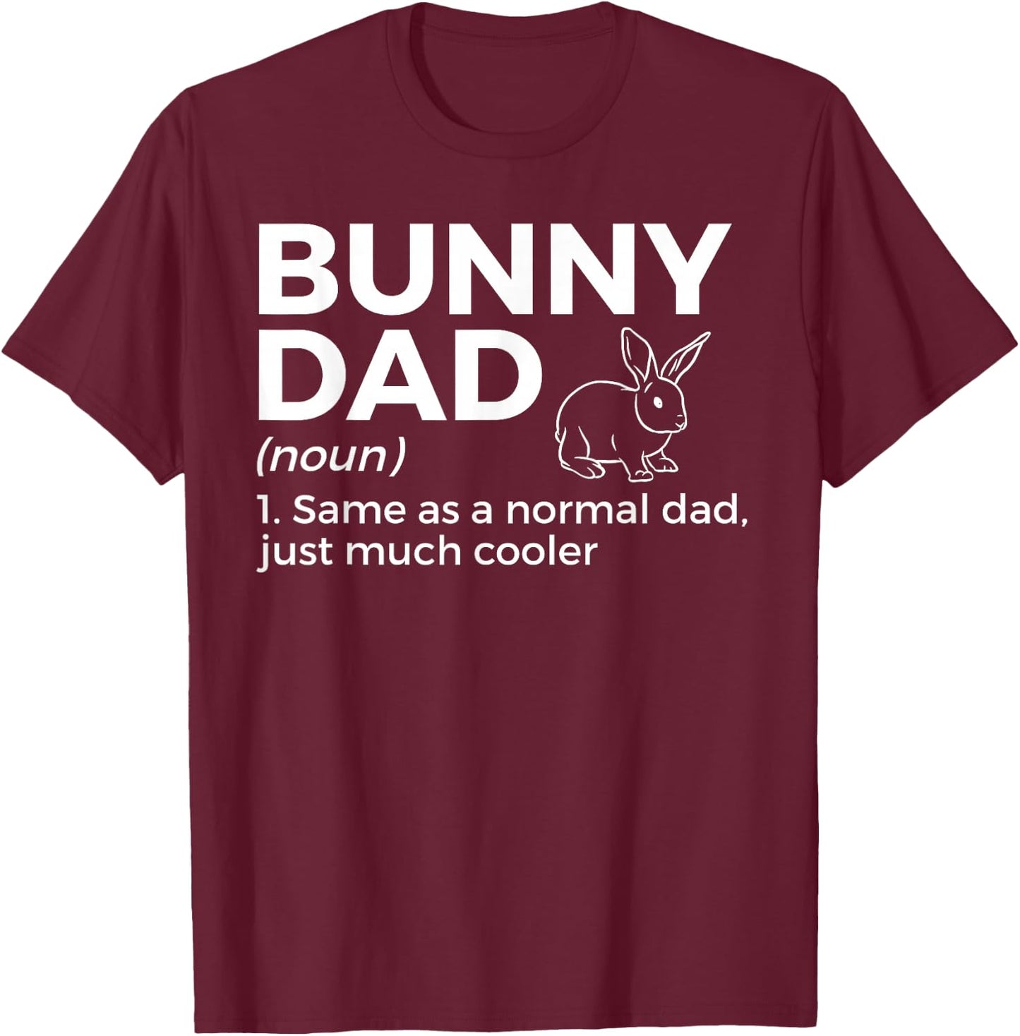 Bunny Dad Definition Rabbit Lover T-Shirt - T-Shirt | Maroon