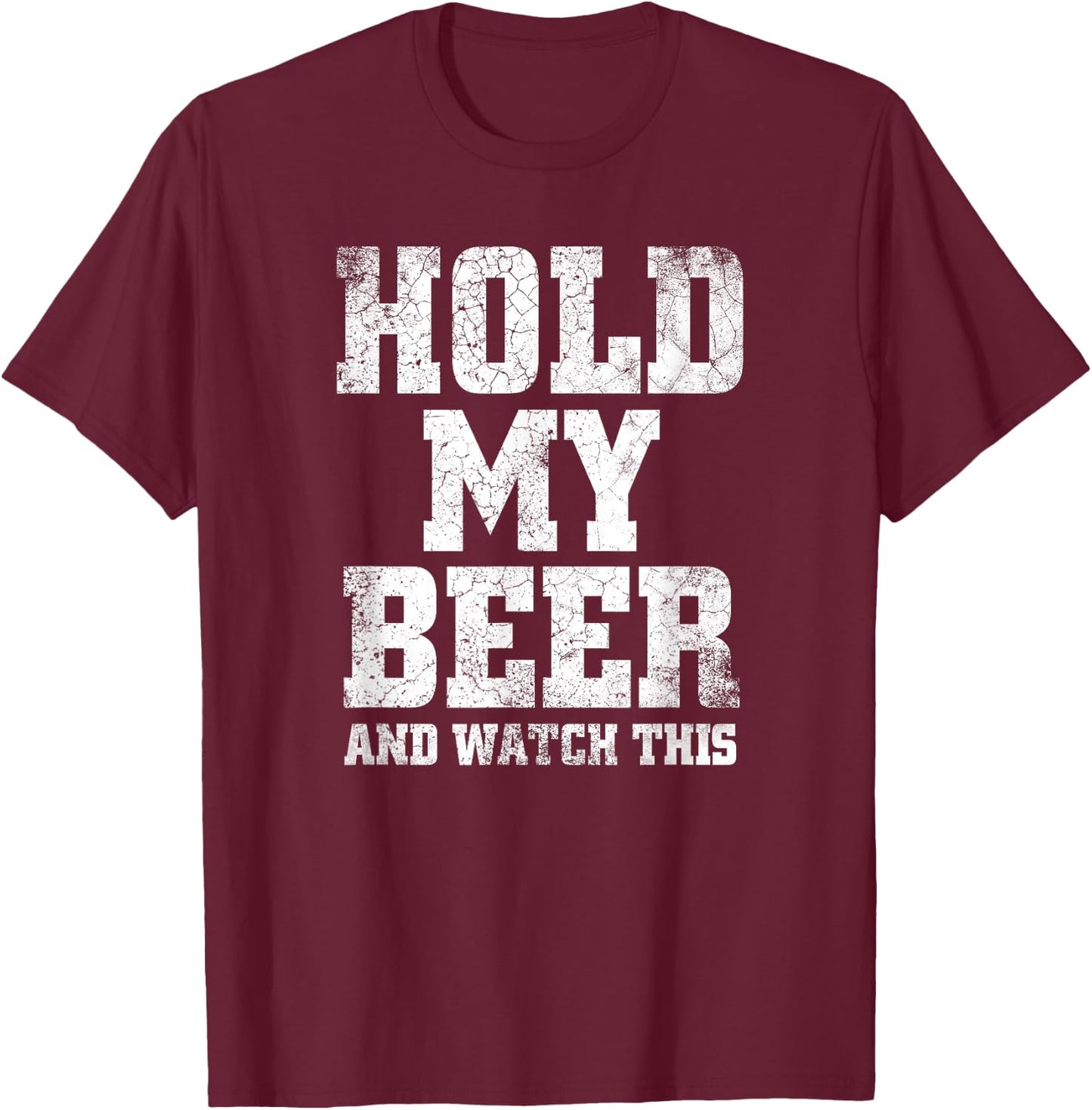Hold my Beer and Watch This Distressed - Funny Redneck T-Shirt - T-Shirt | Maroon