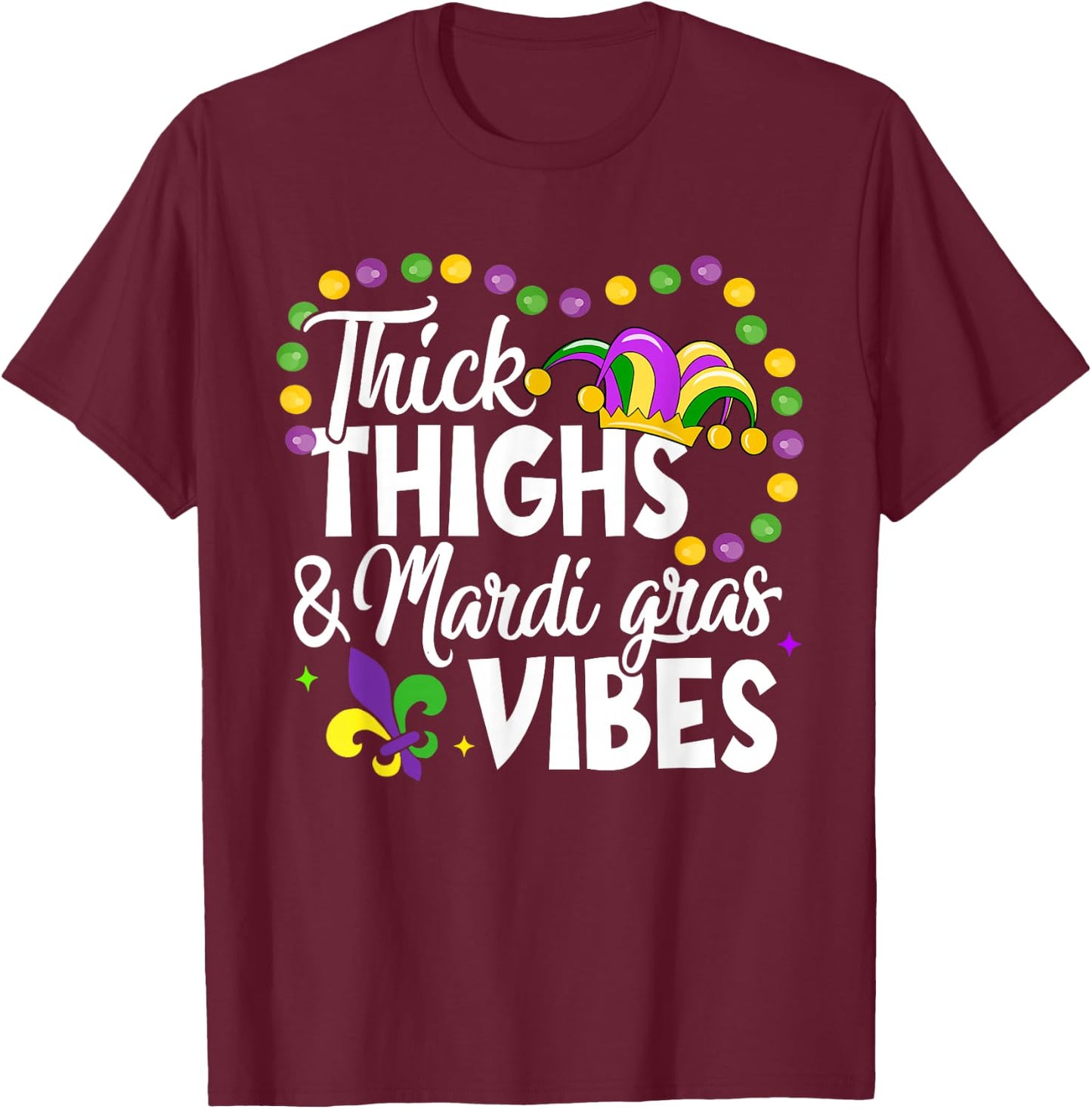 Thick Thighs Mardi Gras Vibes Fleur De Lis Mardi Gras Vibes T-Shirt - T-Shirt | Maroon