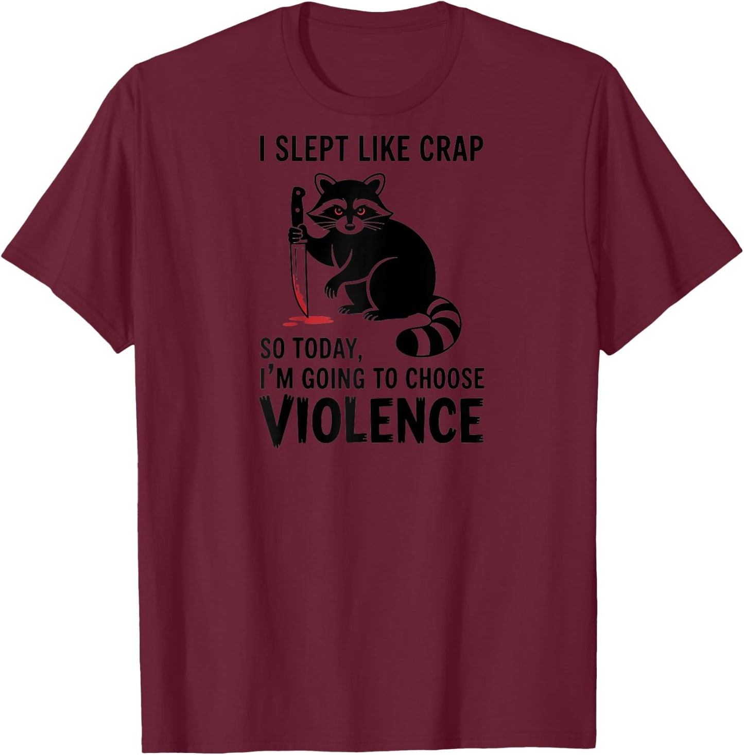 Funny Raccoon I Slept Like Crap Choose Violence Raglan Baseball T-Shirt - T-Shirt | Maroon