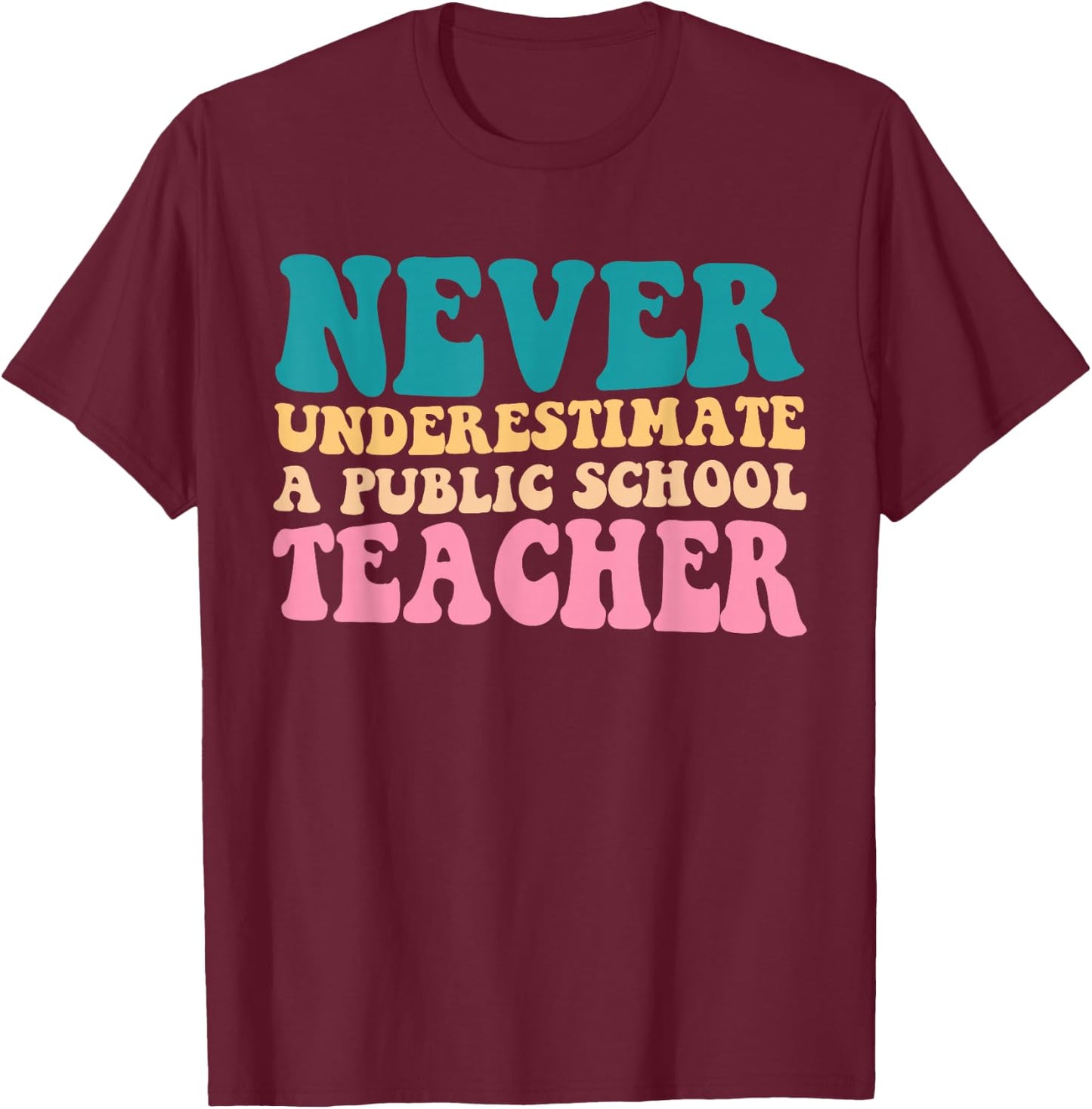 Never Underestimate A Public School Teacher Groovy Women T-Shirt - T-Shirt | Maroon