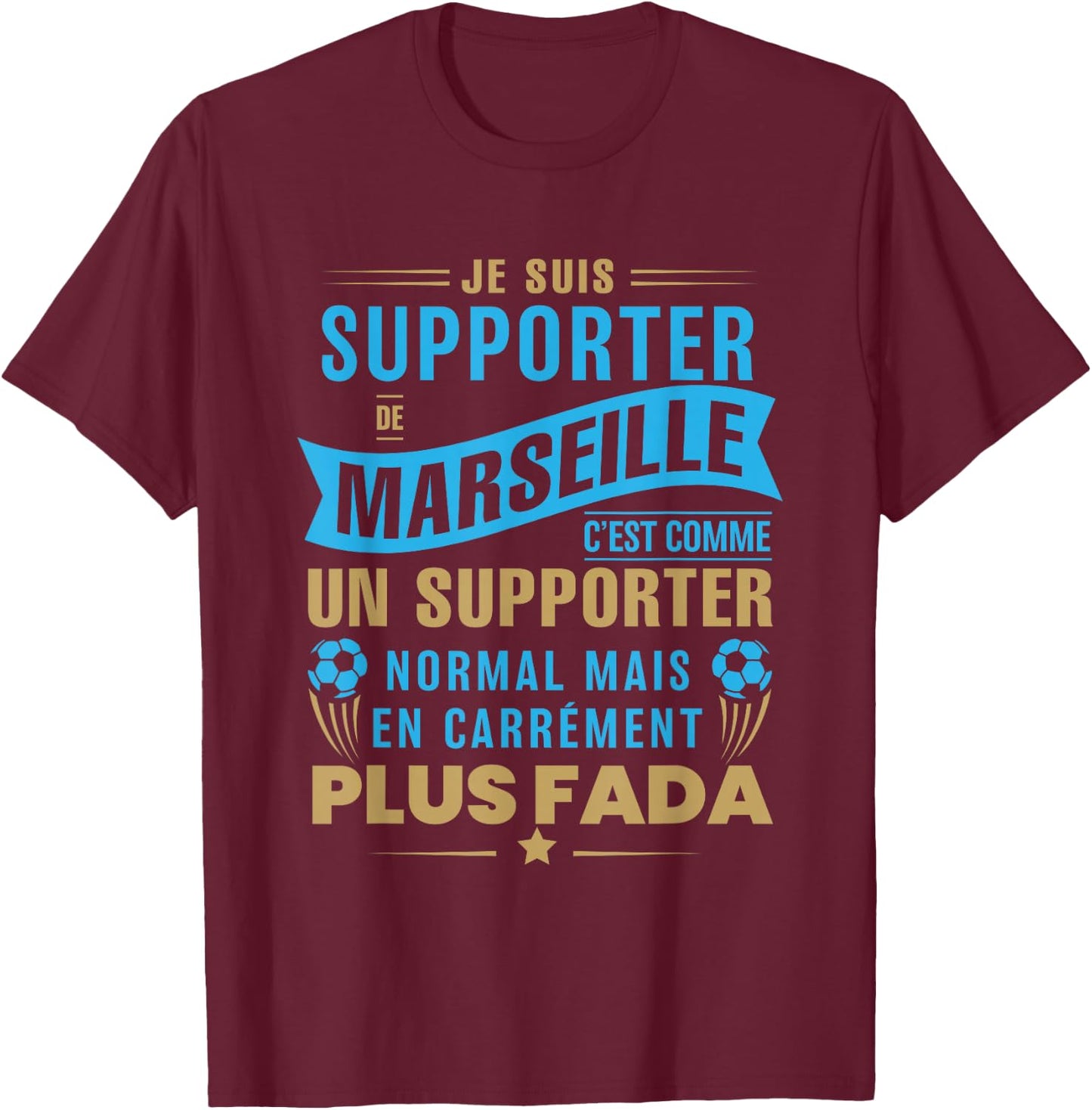 Supporter de Marseille plus fada humour football Marseillais , Black, S T-Shirt - T-Shirt | Maroon