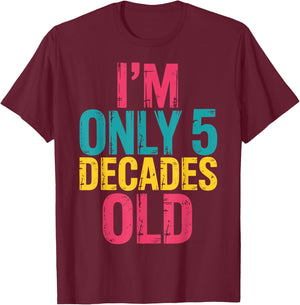 I'm Only 5 Decades Old, Retro Funny 50th Birthday T-Shirt - T-Shirt | Maroon