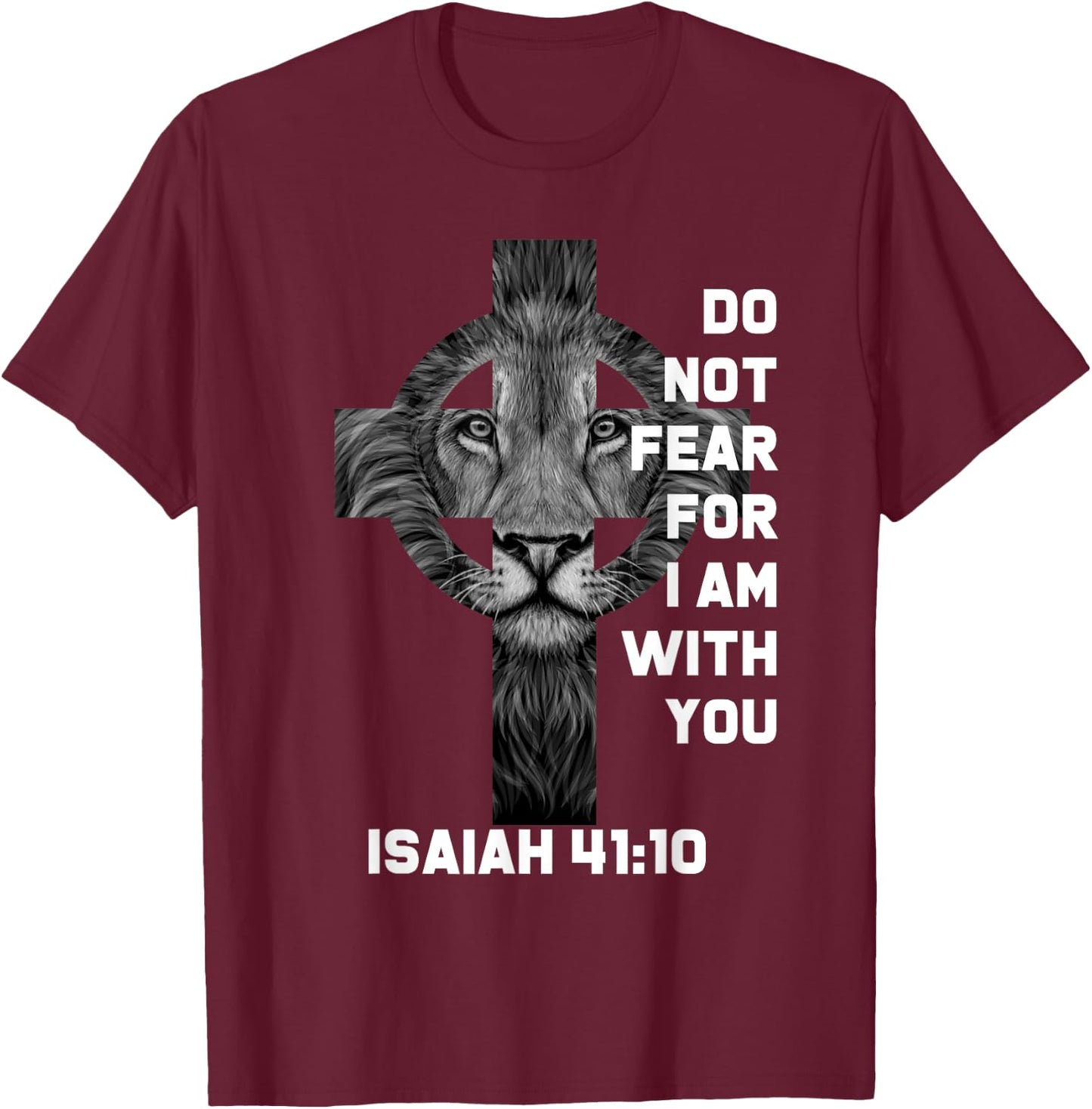 Do Not Fear For Am With You Christian Bible Sayings Lion T-Shirt - T-Shirt | Maroon