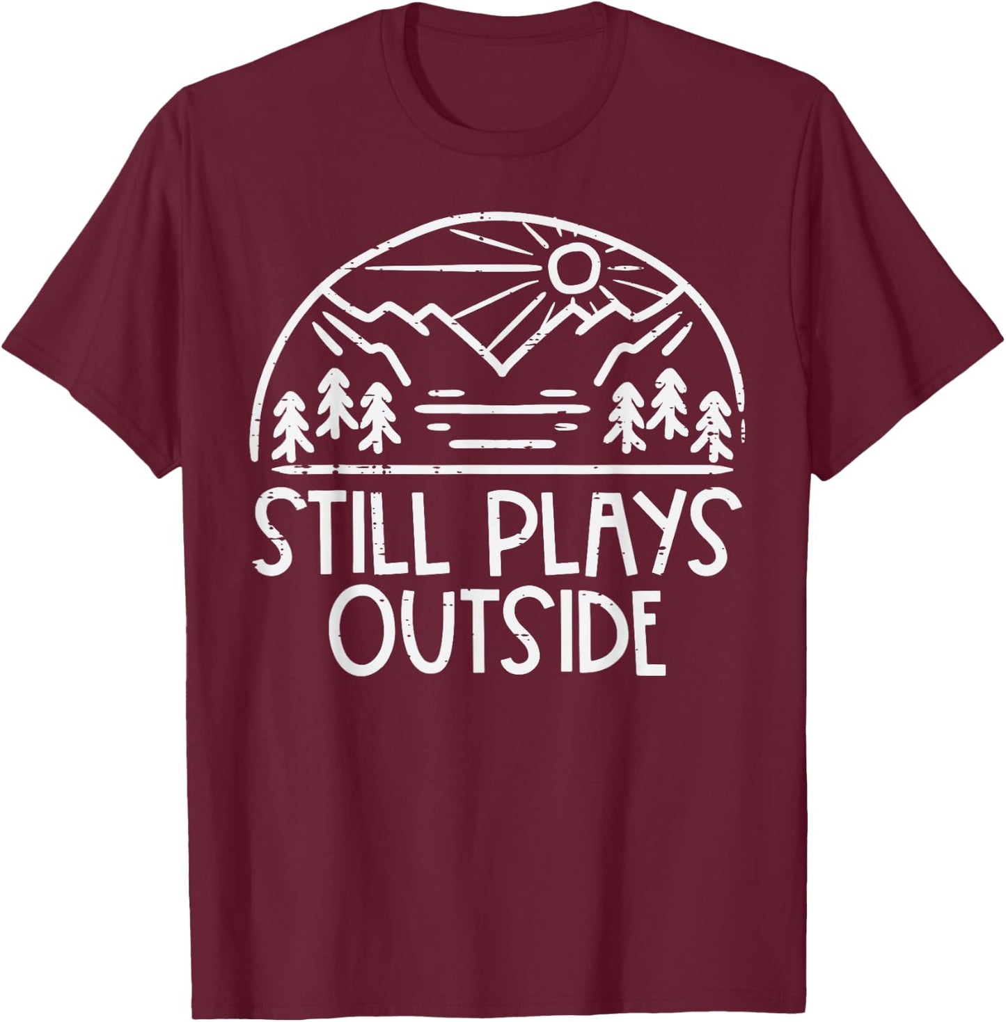 Still Plays Outside Camping Funny Camper Men Women Kids Boys T-Shirt - T-Shirt | Maroon