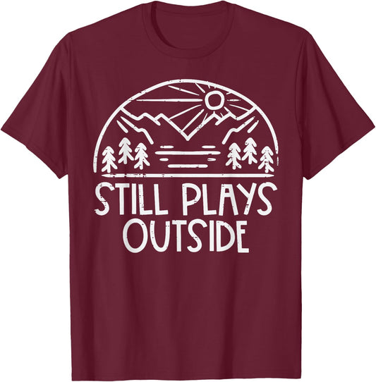 Still Plays Outside Camping Funny Camper Men Women Kids Boys T-Shirt - T-Shirt | Maroon