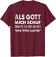 with German Text "Als Gott Mich Schuf Grinste Er" [German Language] T-Shirt - T-Shirt | Maroon
