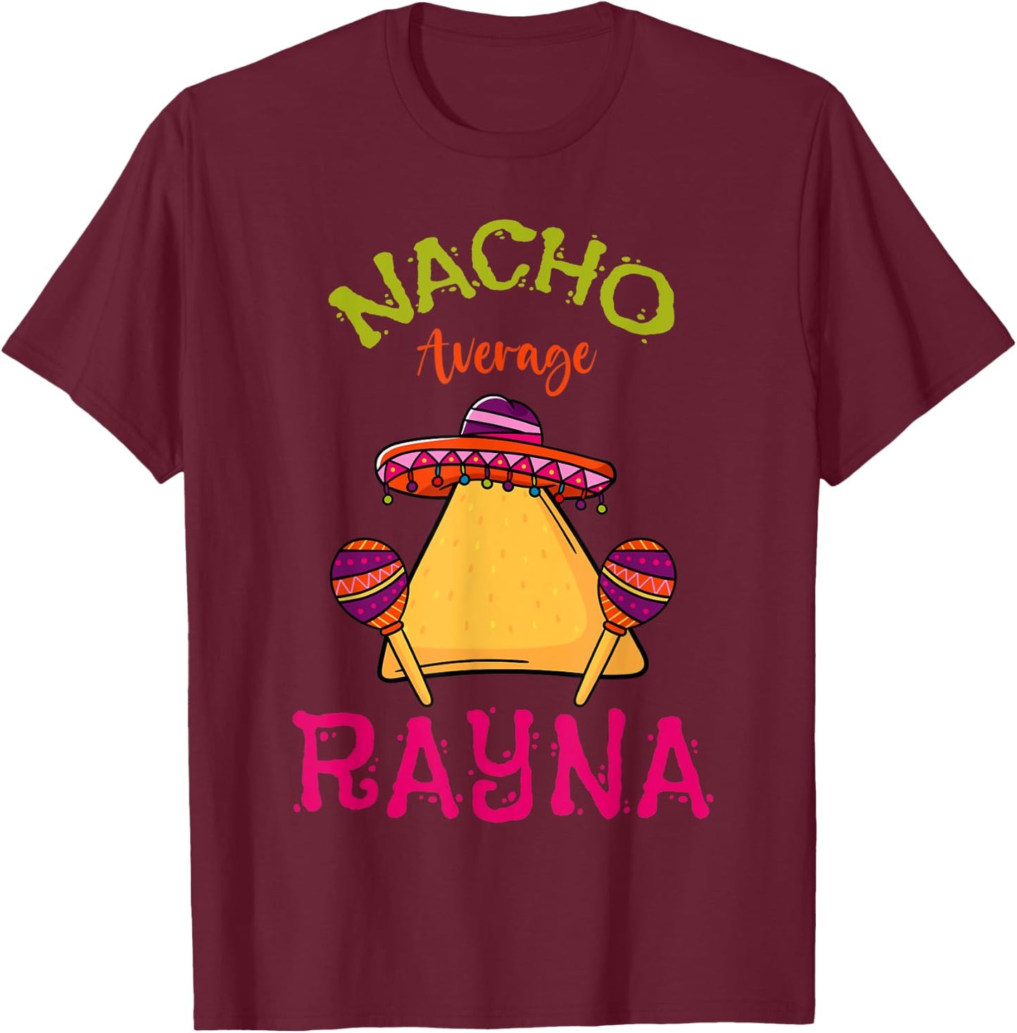 Nacho Average Rayna Personalized Name Funny Taco Roots T-Shirt - T-Shirt | Maroon