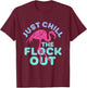 Funny Flamingo Just Chill The Flock Out Vintage Retro Bird T-Shirt - T-Shirt | Maroon