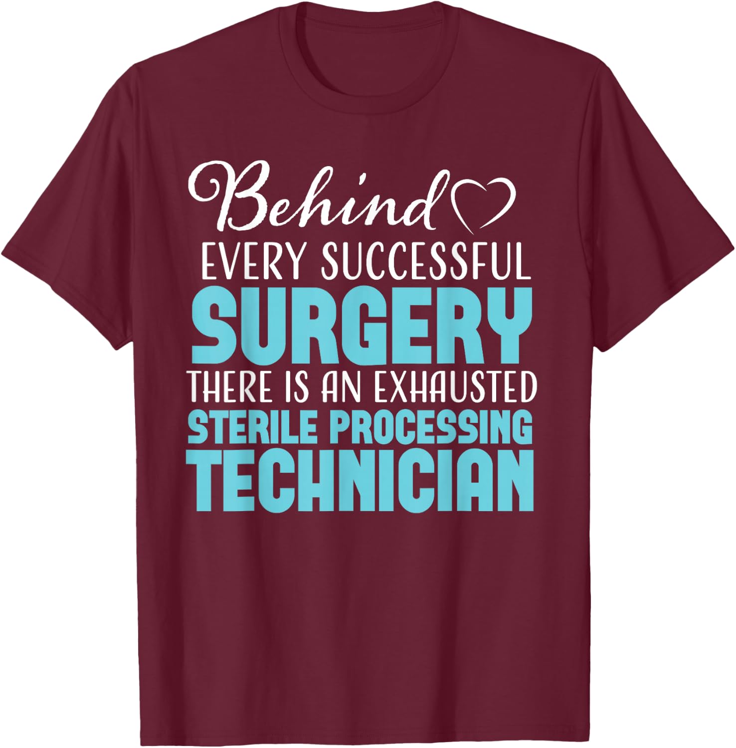 Sterile Processing Technician Medical Funny Sarcastic SPD T-Shirt - T-Shirt | Maroon