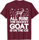 Funny Boys Ice Hockey Gift - All Rise Hockey GOAT On Ice T-Shirt - T-Shirt | Maroon