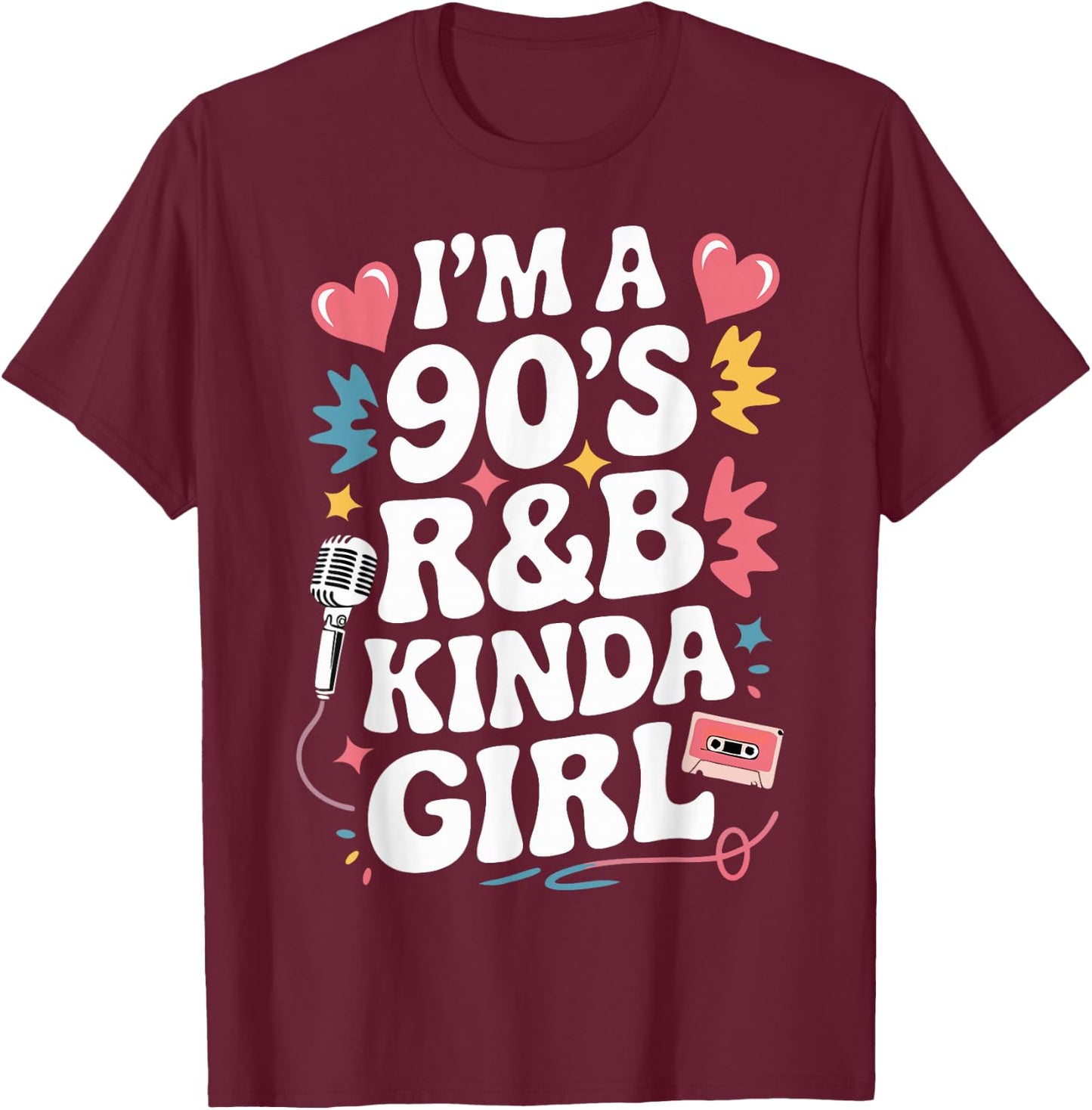 I'm a 90's R&b Kinda Girl T-Shirt - T-Shirt | Maroon