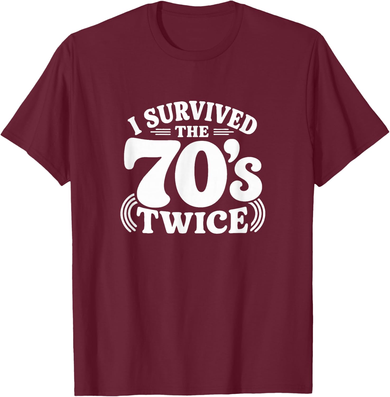 I Survived The 70's Twice T-Shirt - T-Shirt | Maroon