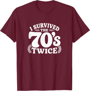 I Survived The 70's Twice T-Shirt - T-Shirt | Maroon