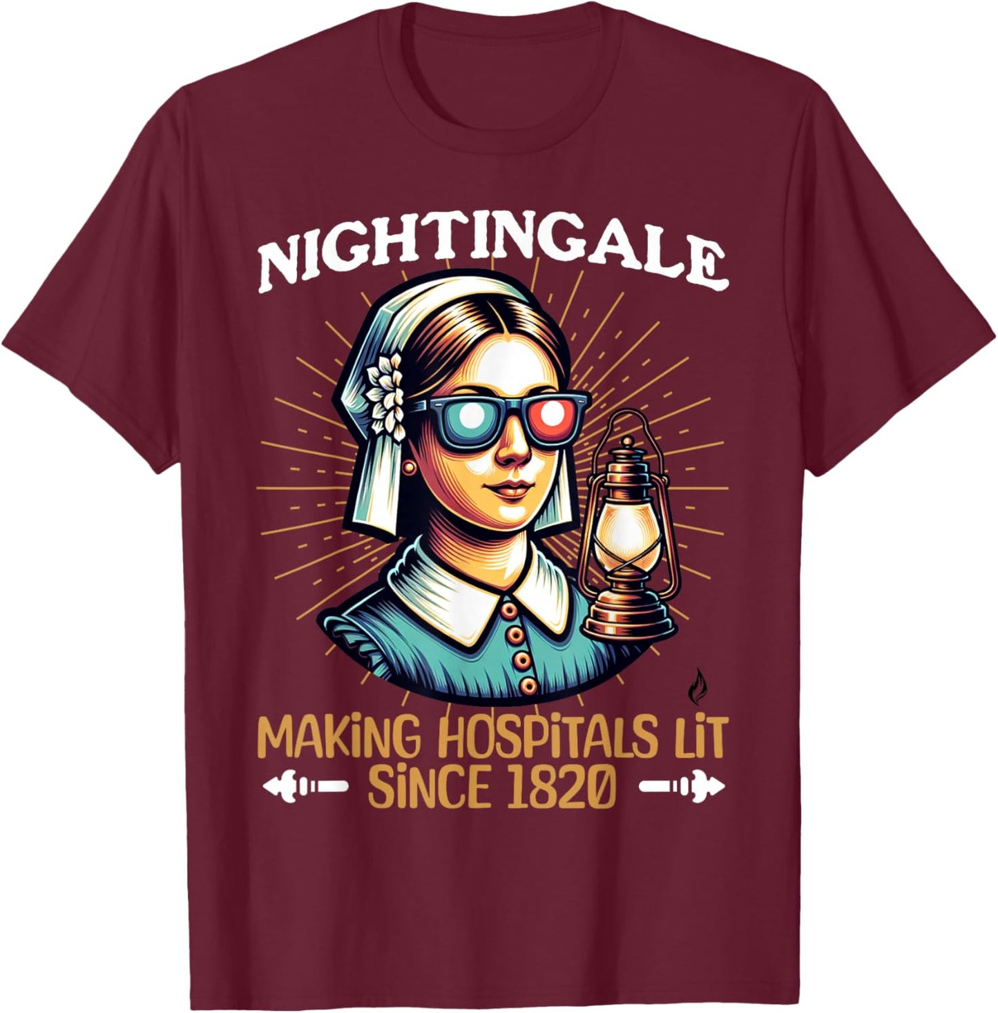Florence Nightingale -Hospitals Lit Since 1820- Funny Nurse T-Shirt - T-Shirt | Maroon