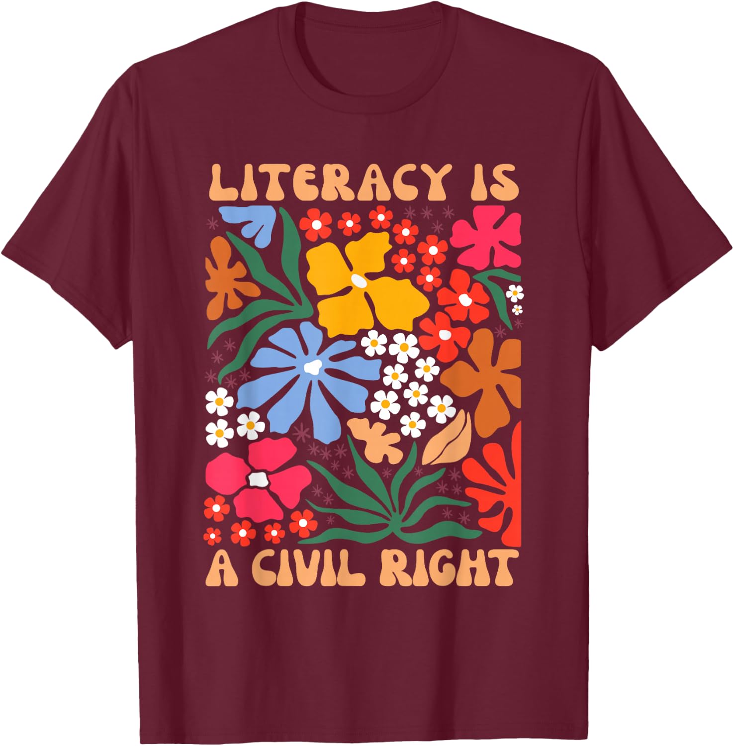 Reading Teacher Literacy Is A Civil Right Literacy T-Shirt - T-Shirt | Maroon