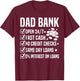 Dad Bank Fathers Day Dad Joke Funny Sarcastic Dad Humor T-Shirt - T-Shirt | Maroon