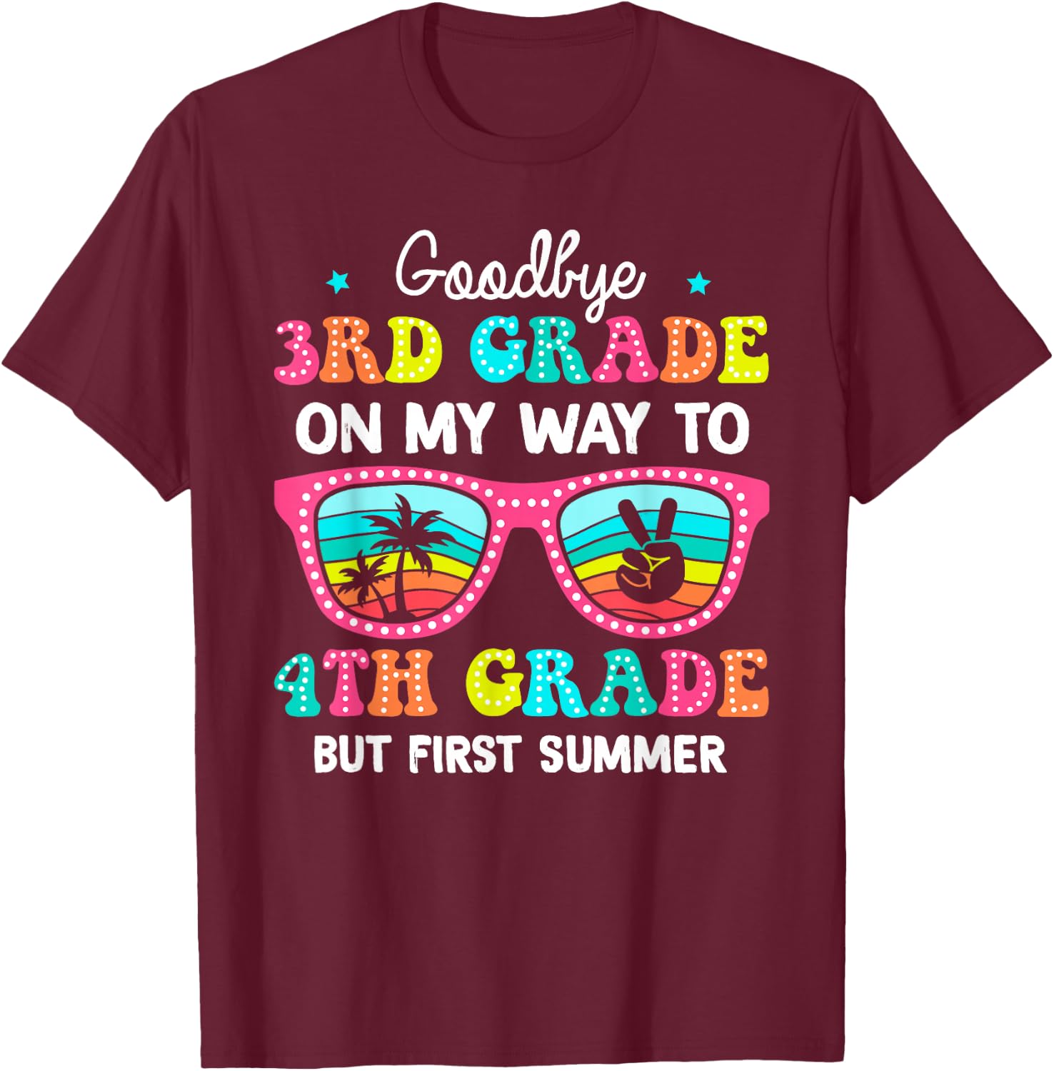 Goodbye 3rd Grade Graduation To 4th Grade First Summer Funny Women Kids T-Shirt - T-Shirt | Maroon
