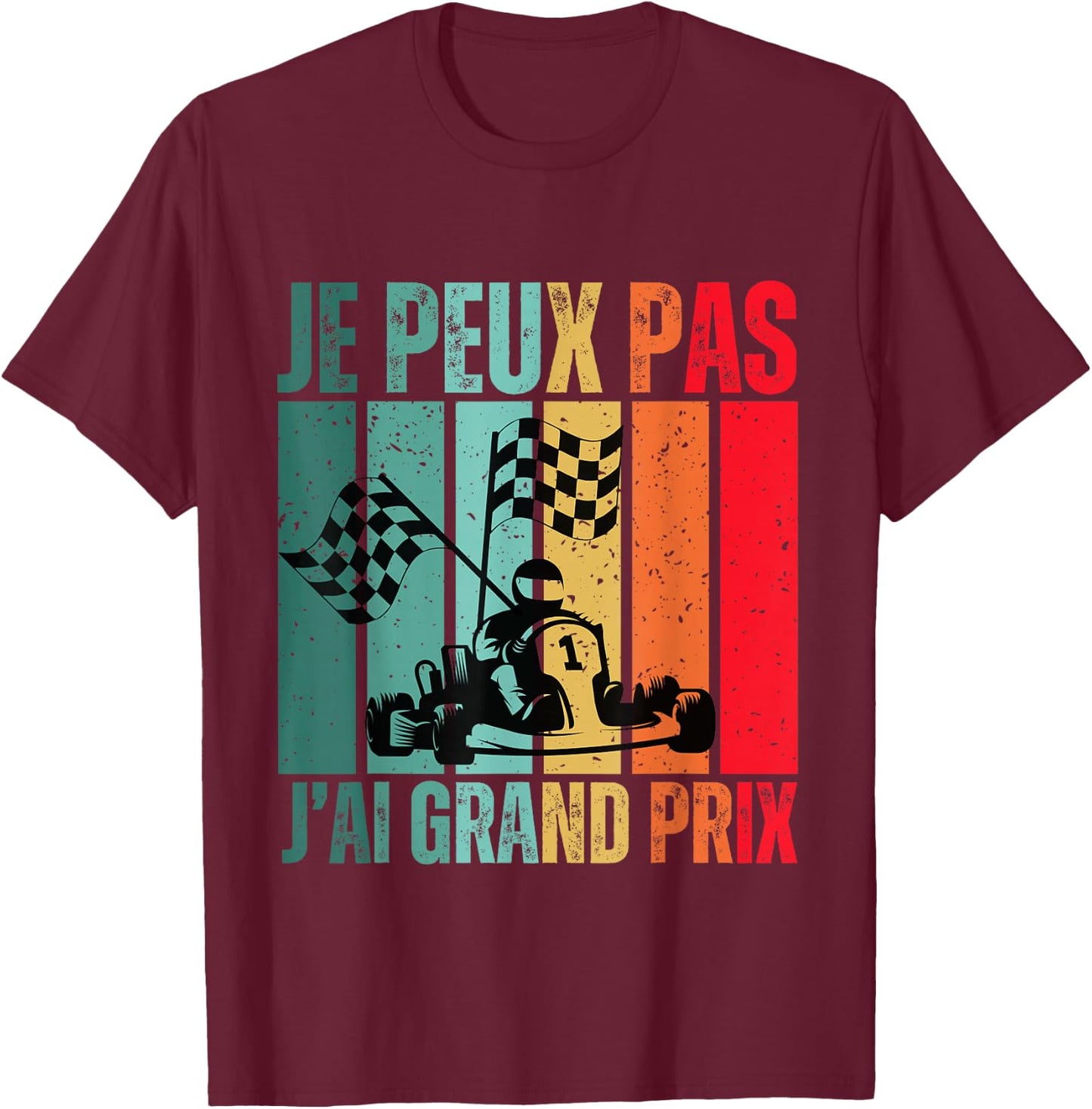 Je Peux Pas J'ai Grand Prix Gift Car Racing , Black, S T-Shirt - T-Shirt | Maroon