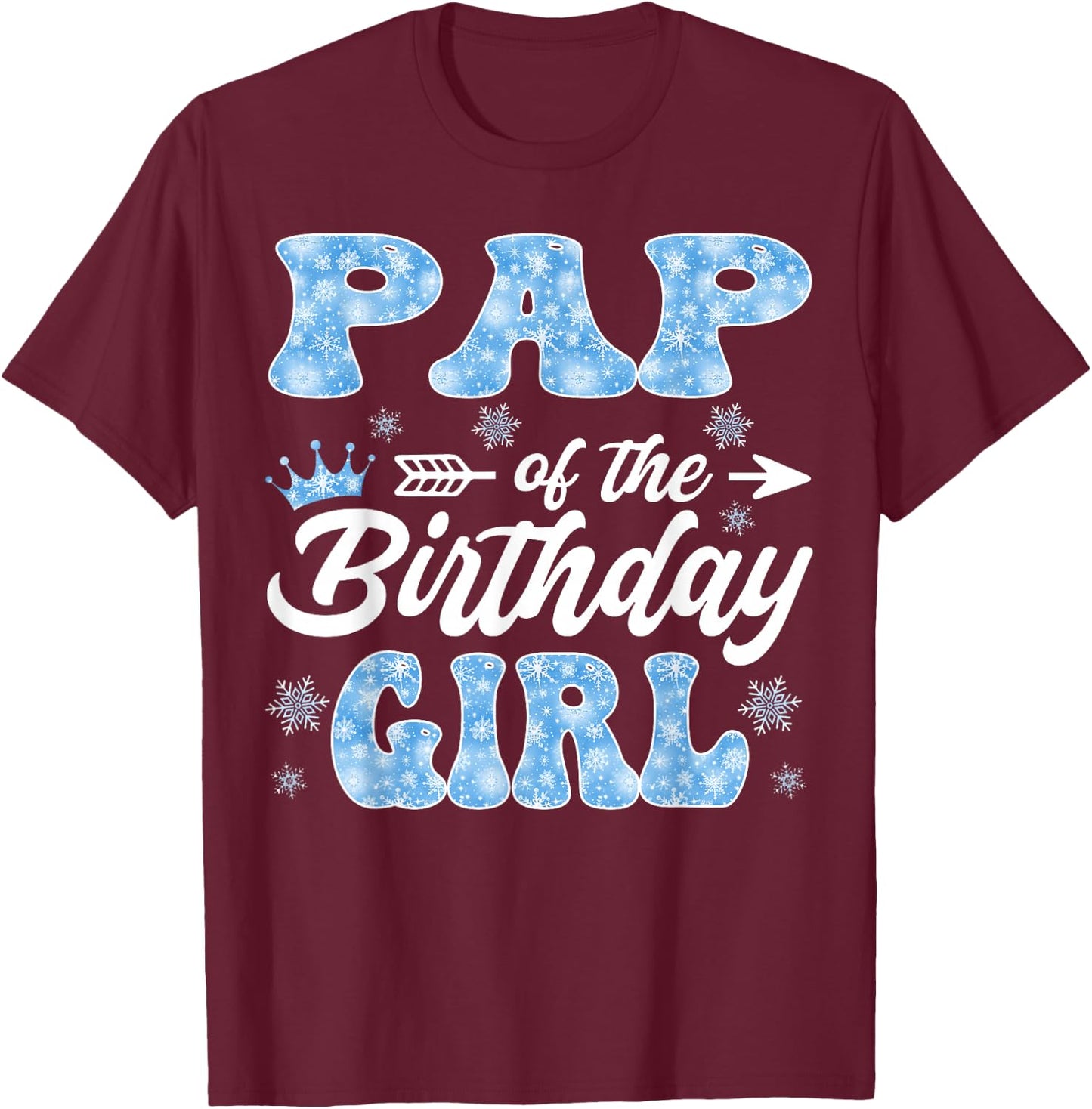 Pap Of The Birthday Girl Snowflakes Winter Xmas T-Shirt - T-Shirt | Maroon