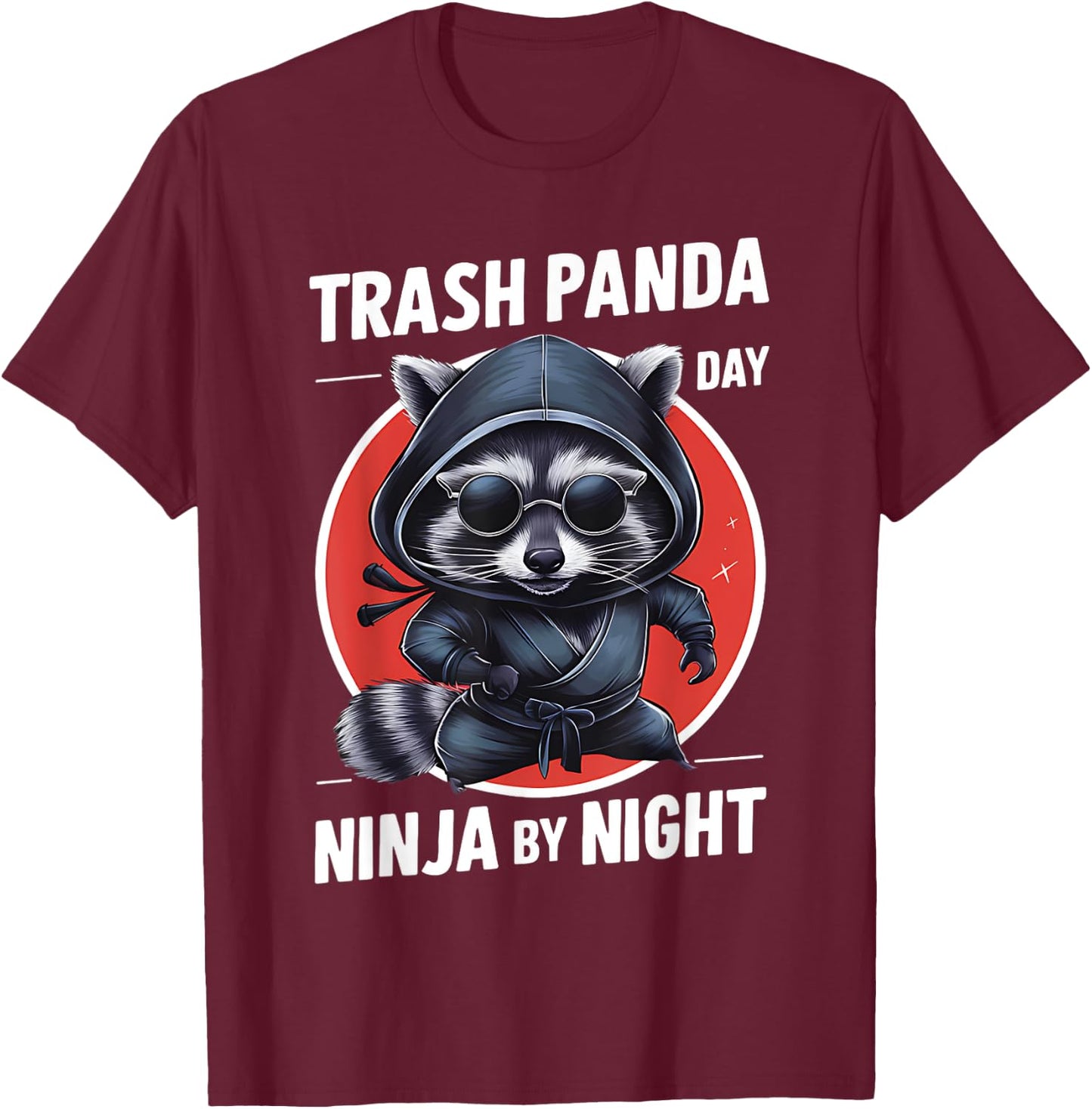 Trash Panda by Day Ninja by Night Funny Raccoon Funny T-Shirt - T-Shirt | Maroon