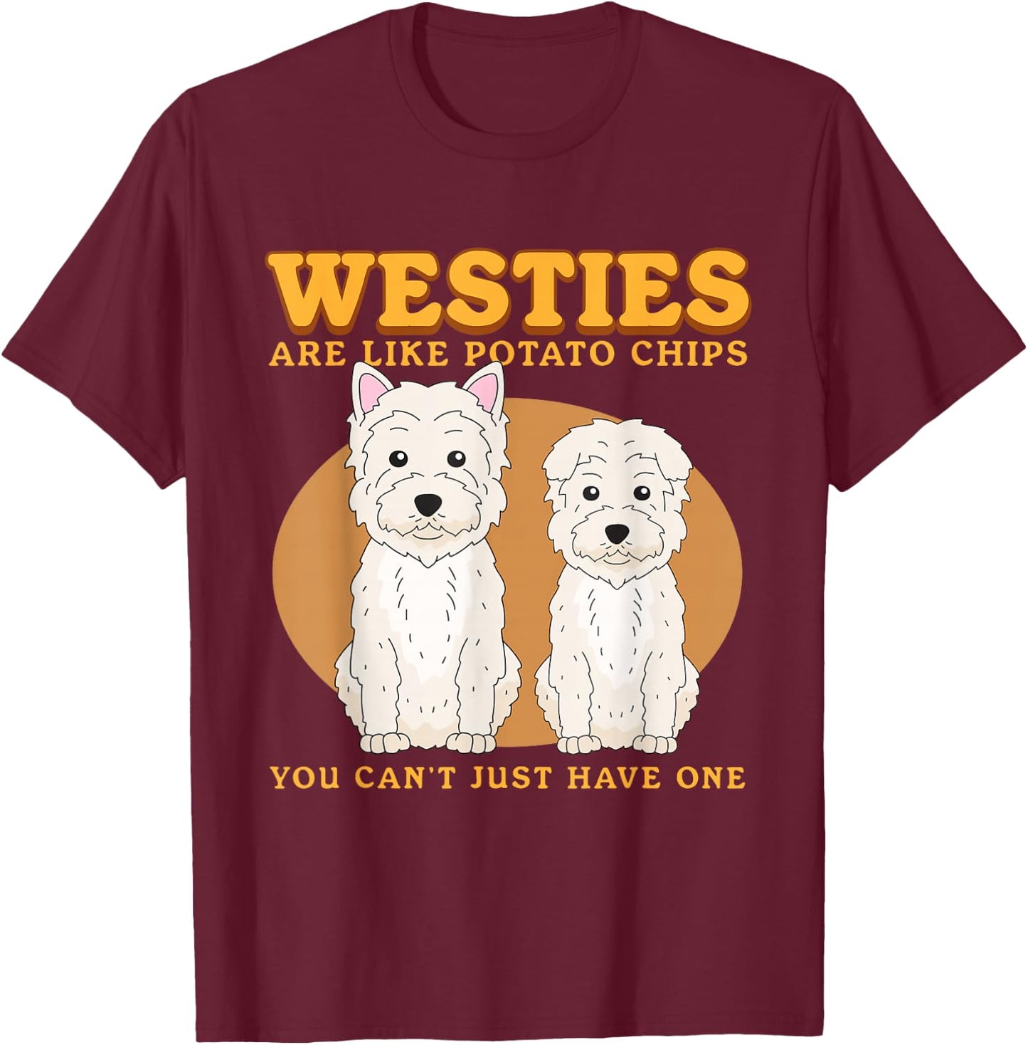 Westies Are Like Westie Dog Owner West Highland Terrier T-Shirt - T-Shirt | Maroon