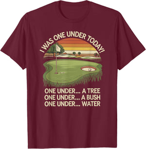 I Was One Under Today funny Golf Lover Golfer Golfing T-Shirt - T-Shirt | Maroon