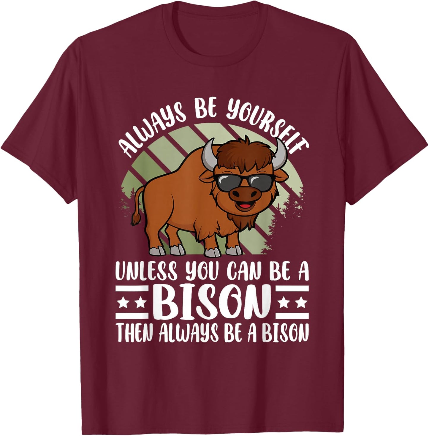 Always Be Yourself Funny Bison Buffalo Lover Men Women Kids T-Shirt - T-Shirt | Maroon