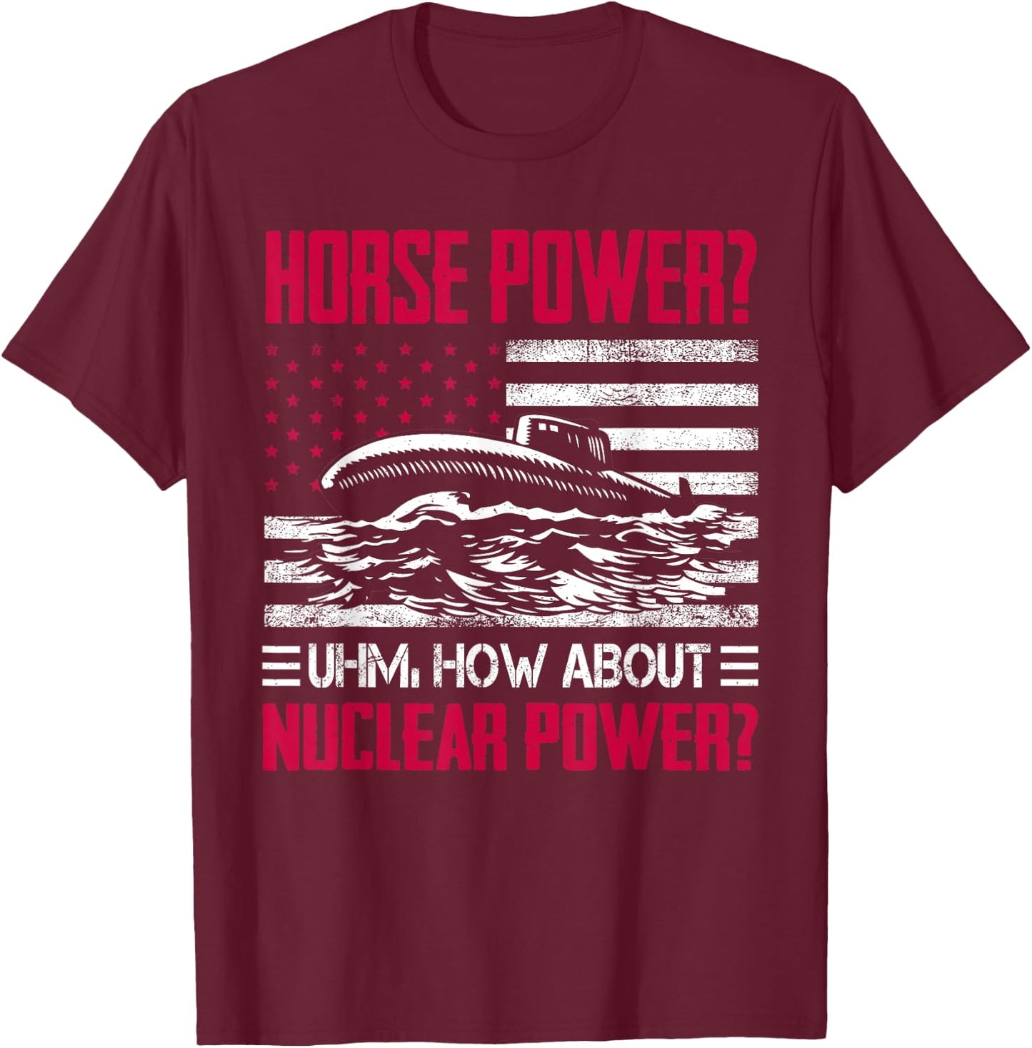 Military Submarine Veteran Funny Humor Submarine Horsepower T-Shirt - T-Shirt | Maroon