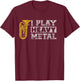 Tuba Shirt I Play Heavy Metal Band Distressed Funny Band T-Shirt - T-Shirt | Maroon