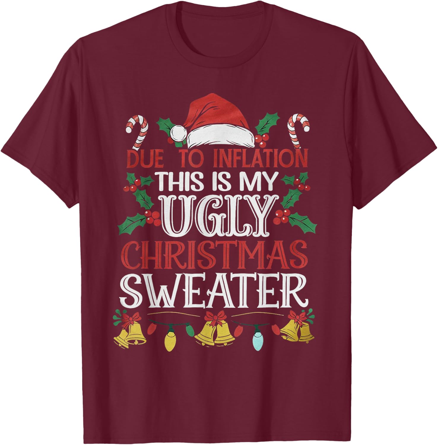 Due to Inflation Ugly Christmas Sweaters Women Funny T-Shirt - T-Shirt | Maroon