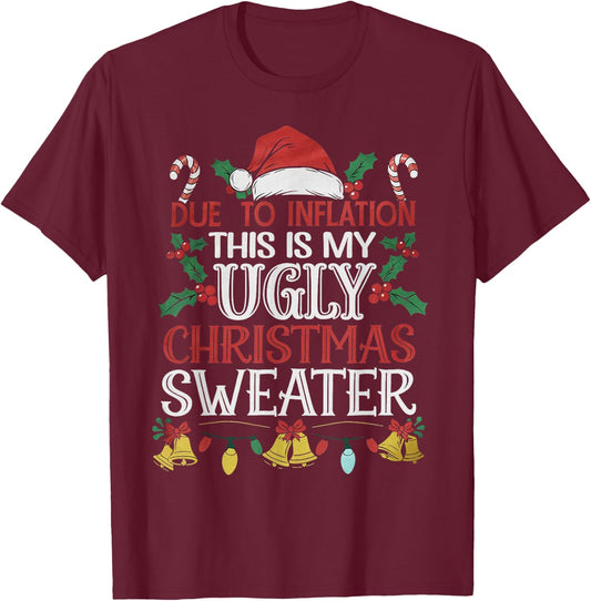 Due to Inflation Ugly Christmas Sweaters Women Funny T-Shirt - T-Shirt | Maroon