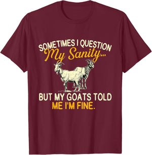 Sometimes I Question My Sanity - Goat Farmer Animal Lover T-Shirt - T-Shirt | Maroon