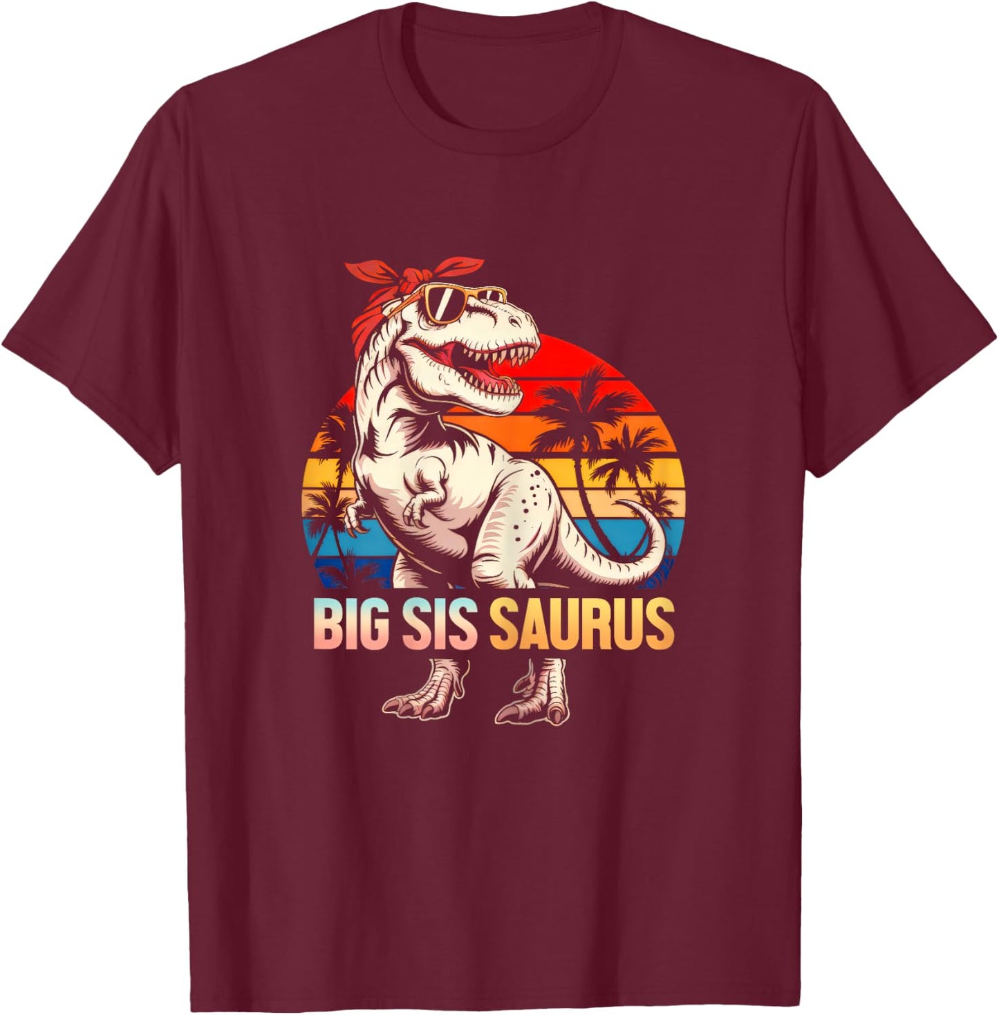 Bigsissaurus T Rex Dinosaur Big Sis Saurus Big Sis Family T-Shirt - T-Shirt | Maroon