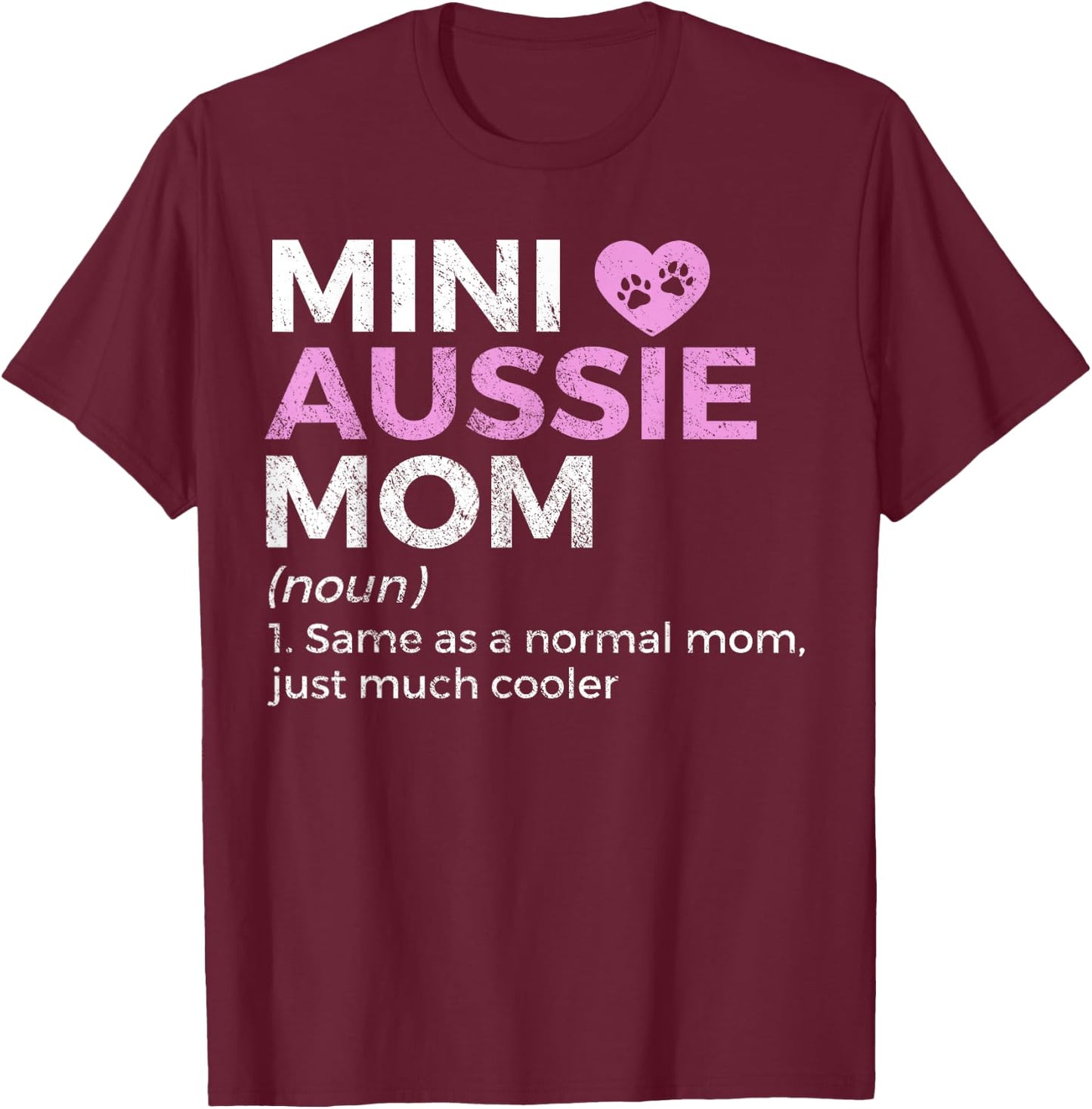 Mini Aussie Mom Definition Australian Shepherd T-Shirt - T-Shirt | Maroon
