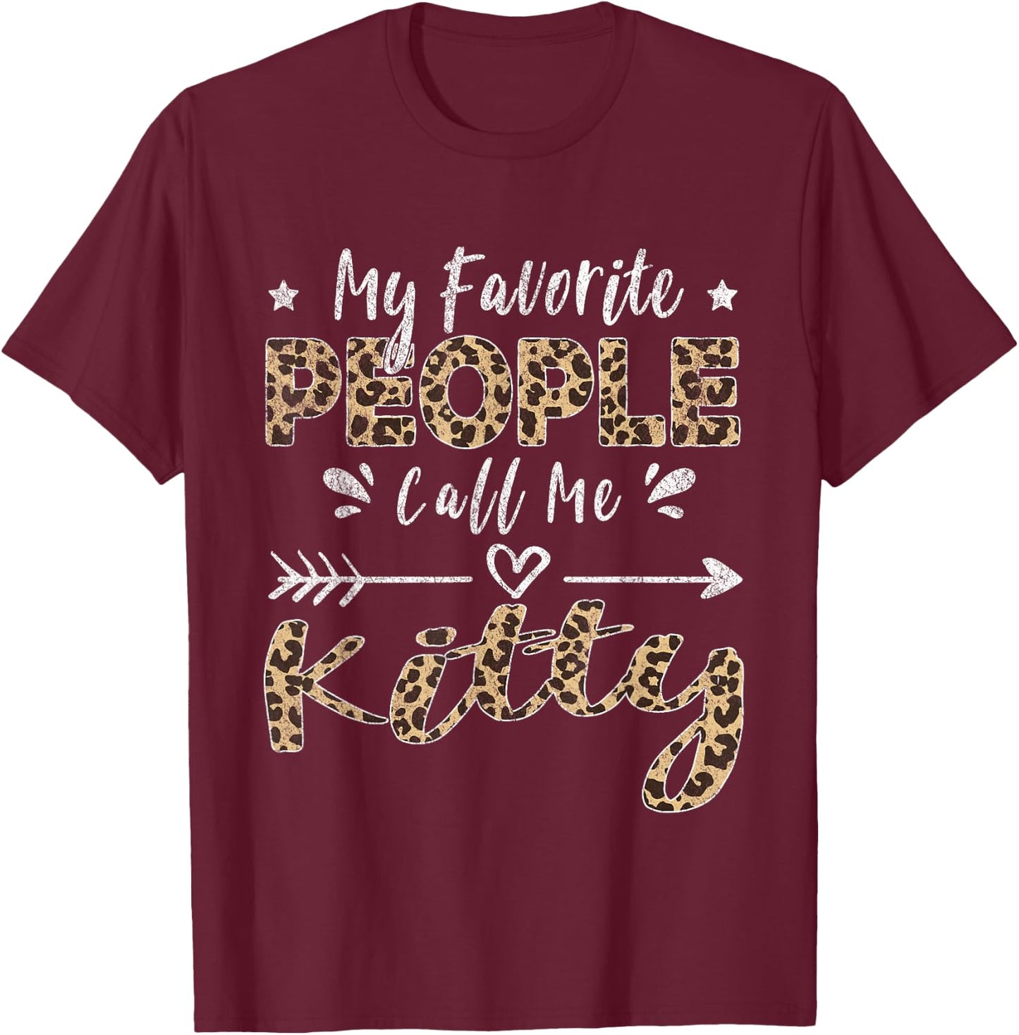 My Favorite People Call Me Kitty Leopard T-Shirt - T-Shirt | Maroon