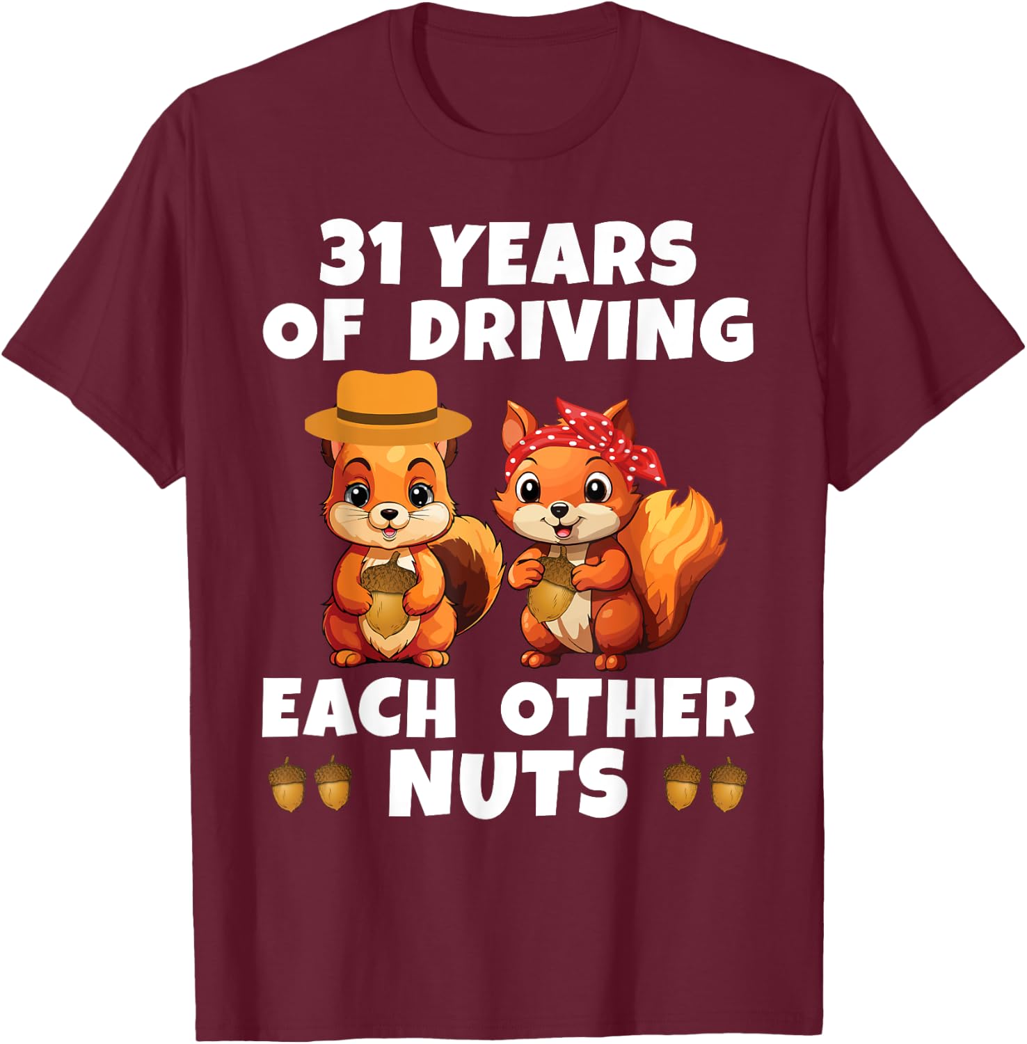 31st Wedding Anniversary Couple Fun 31 Years of Driving Nuts T-Shirt - T-Shirt | Maroon