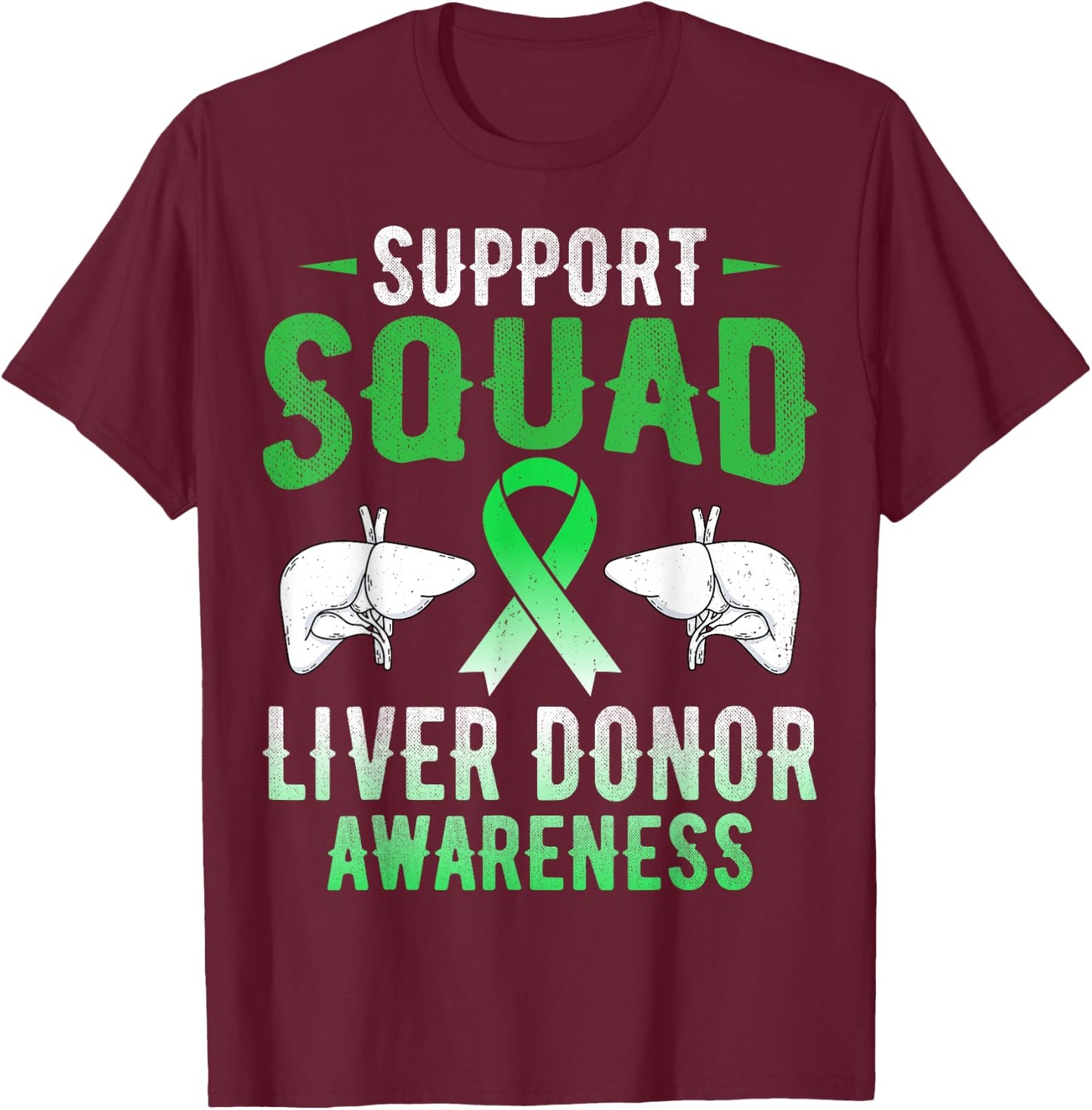 Support Squad - Liver Donor Liver Donation Awareness Gifts T-Shirt - T-Shirt | Maroon