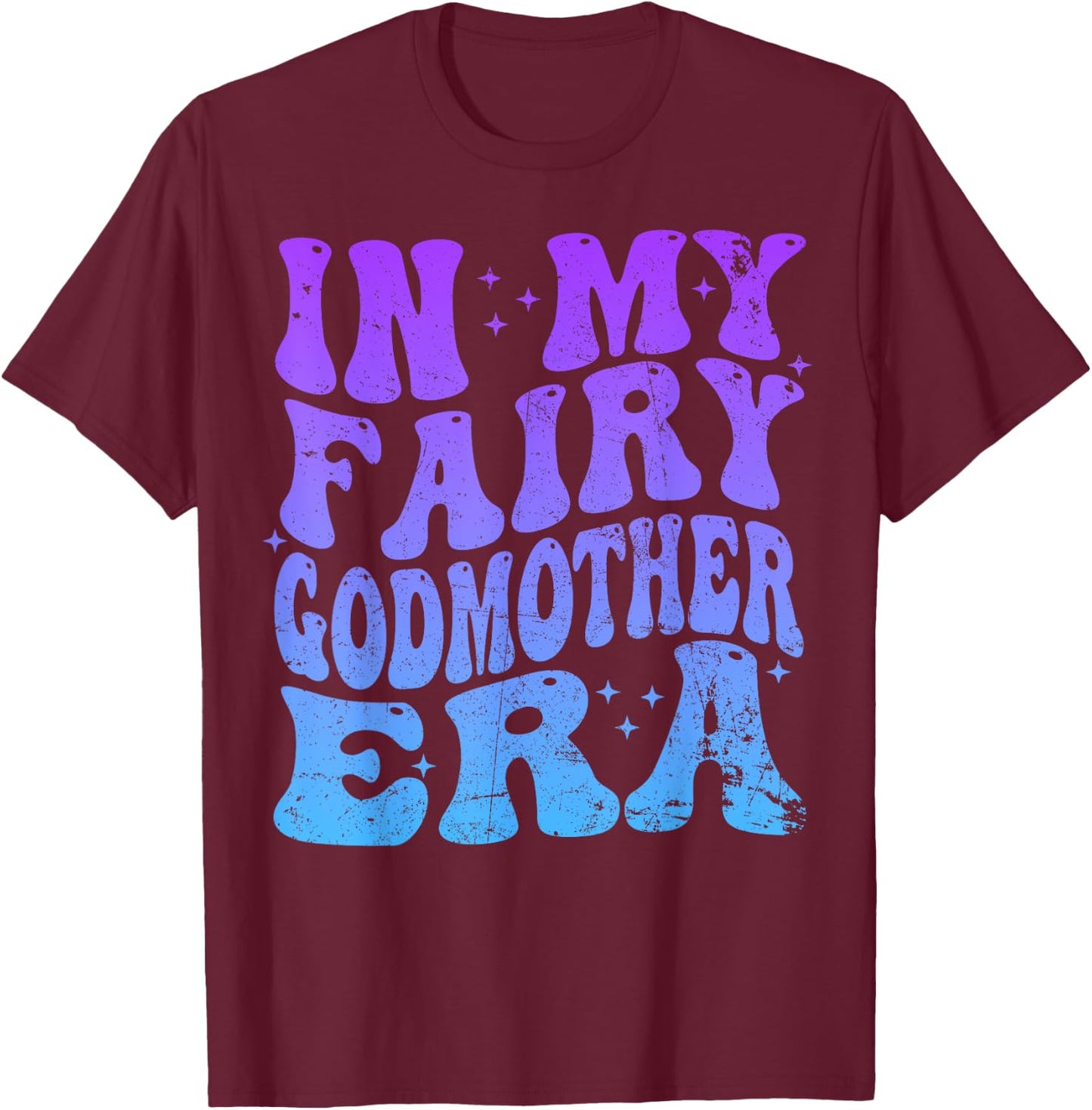 In My Fairy Godmother Era Best Godmother Mother's Day T-Shirt - T-Shirt | Maroon