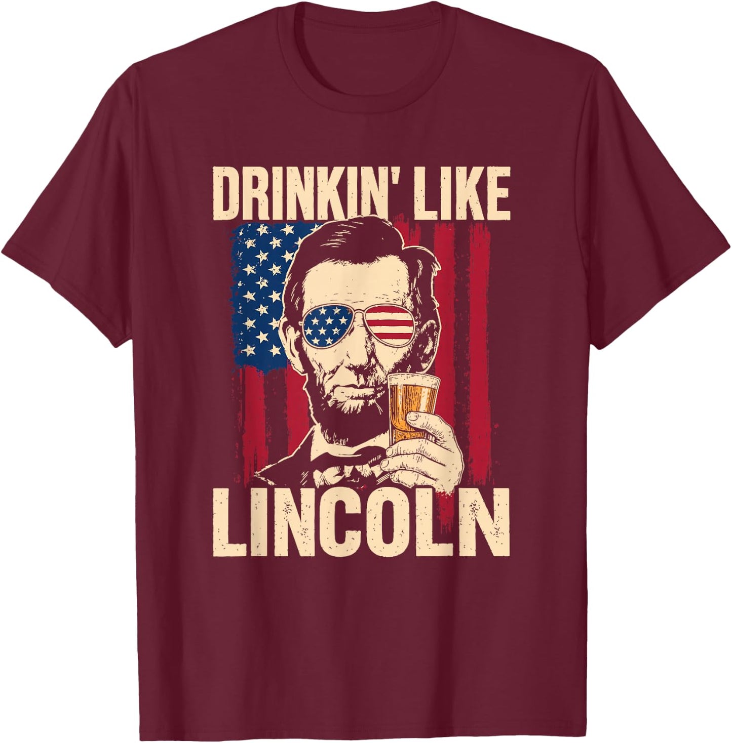 Drinking Like Lincoln Funny Ap Us History 4th of July Beer T-Shirt - T-Shirt | Maroon