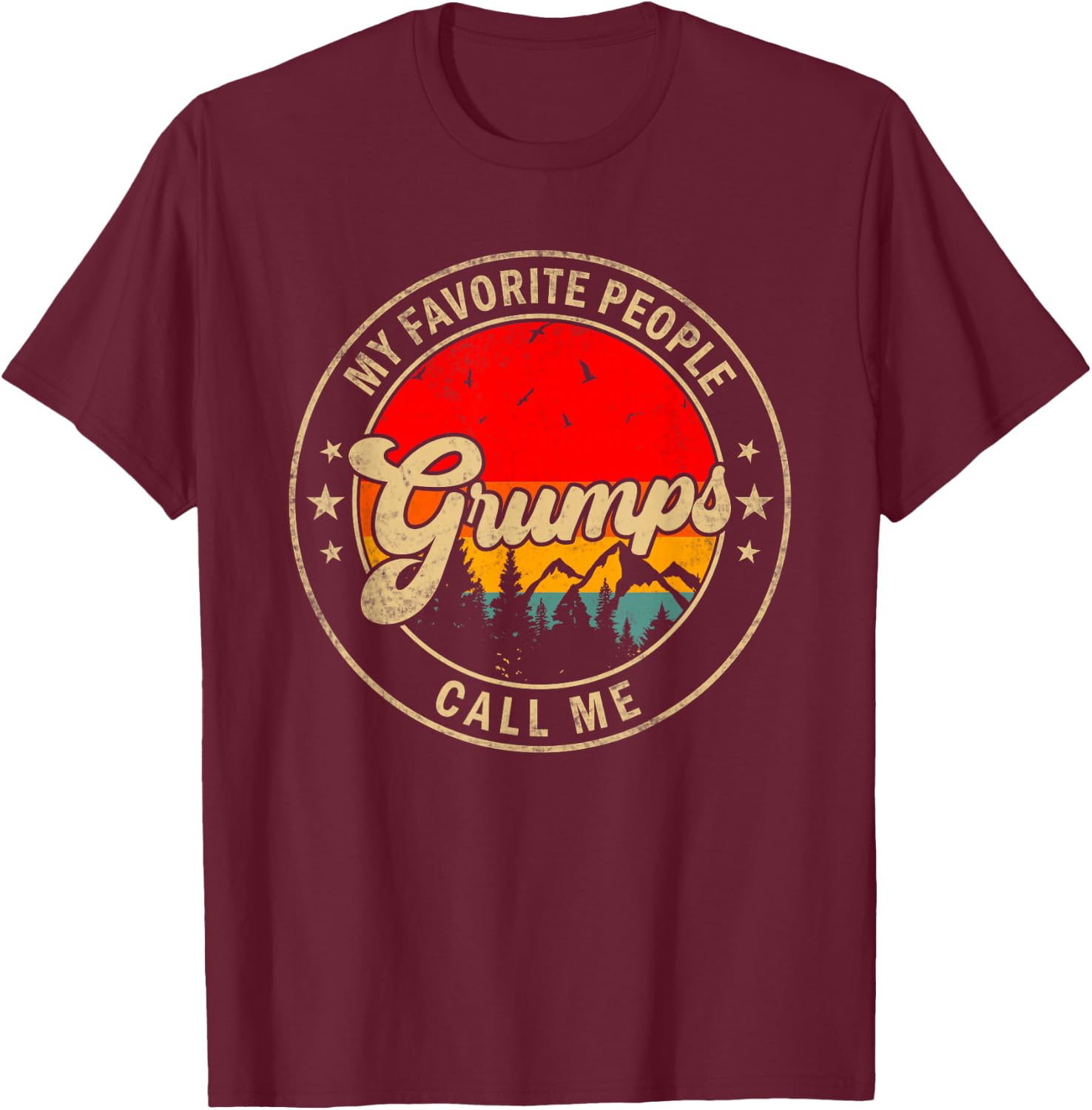 My Favorite People Call Me Grumps for Papa Grandpa T-Shirt - T-Shirt | Maroon