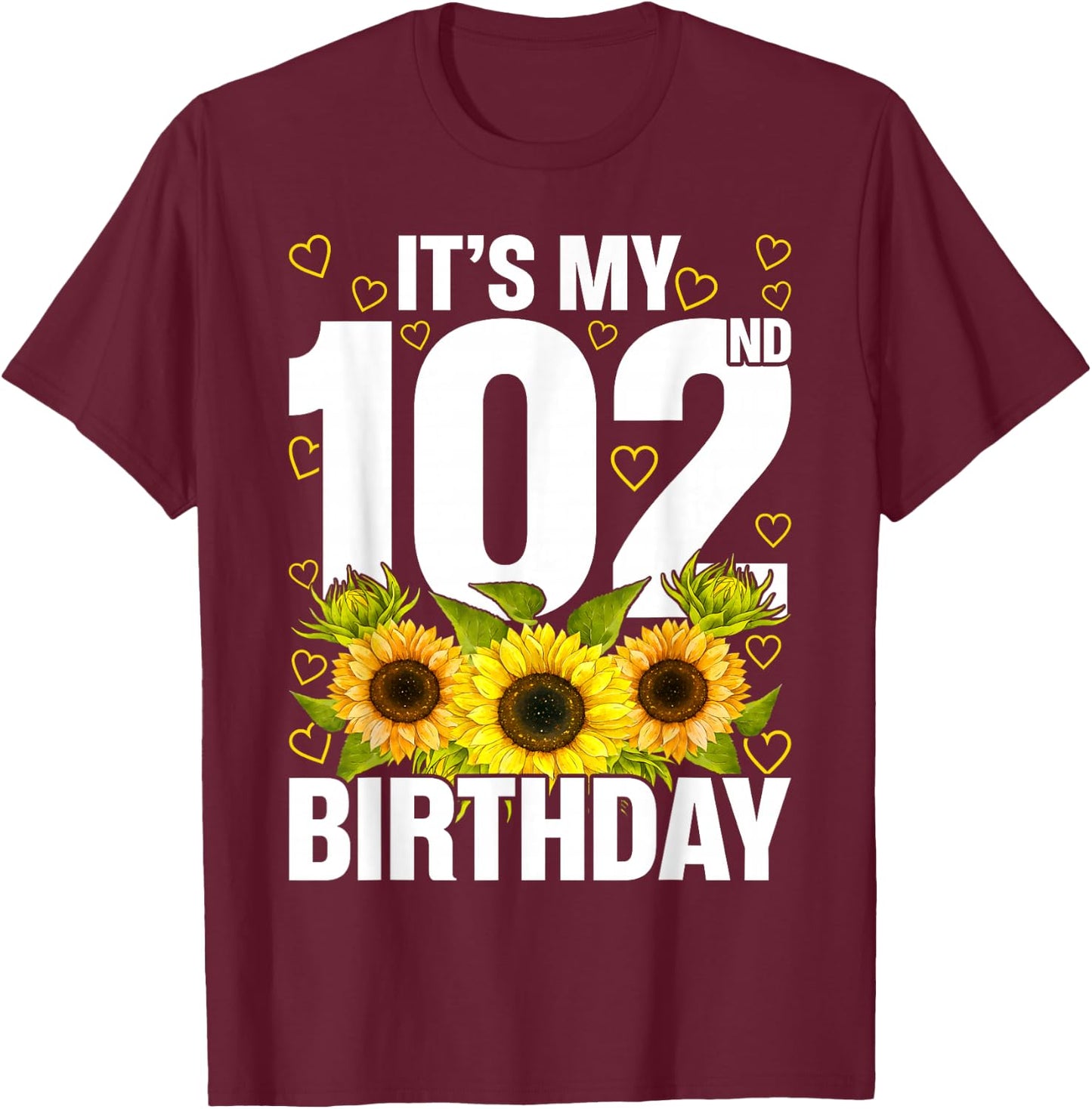 Cute Sunflower Its My 102nd Birthday 102 Year Old T-Shirt - T-Shirt | Maroon