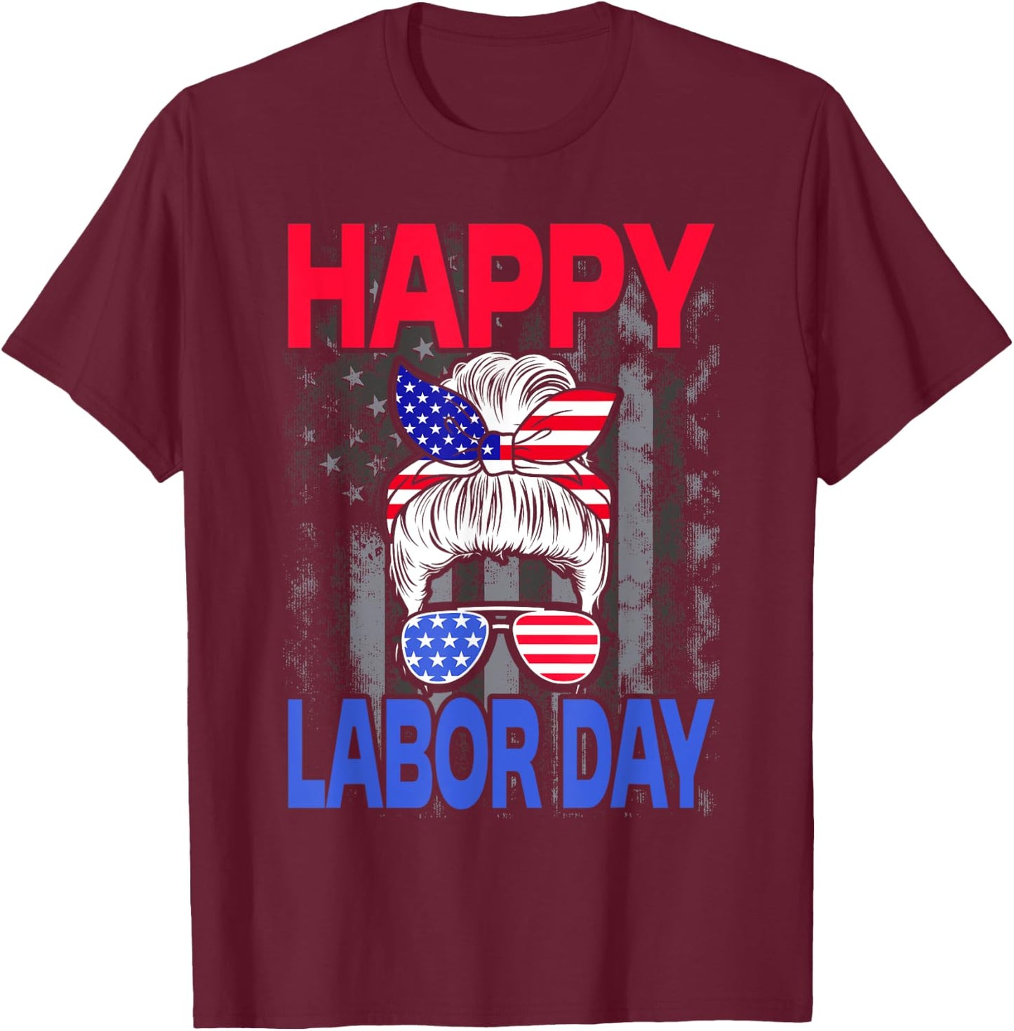 Happy Labor Day Labor Day Messy Bun USA Flag T-Shirt - T-Shirt | Maroon