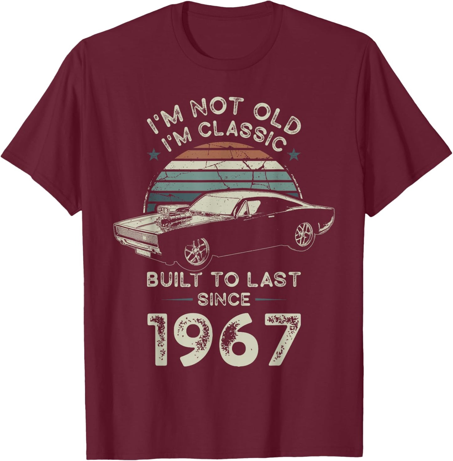 Geboren 1967 59. Geburtstag I'm not Old I'm Classic Oldtimer T-Shirt - T-Shirt | Maroon