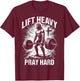 Lift Heavy Pray Hard Christian Jesus Gym Faith T-Shirt - T-Shirt | Maroon