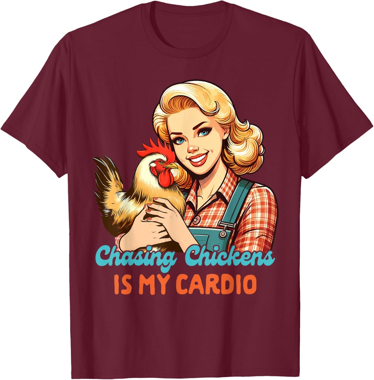 Chicken Mom Chicken Whisperer Chasing Chickens Is My Cardio T-Shirt - T-Shirt | Maroon