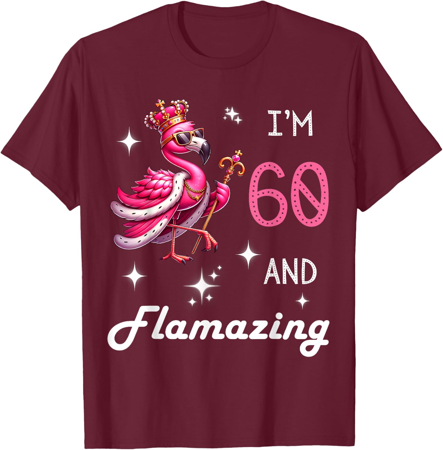 Pink Flamingo Amazing 60th Birthday 60 Year Old Flamazing T-Shirt - T-Shirt | Maroon