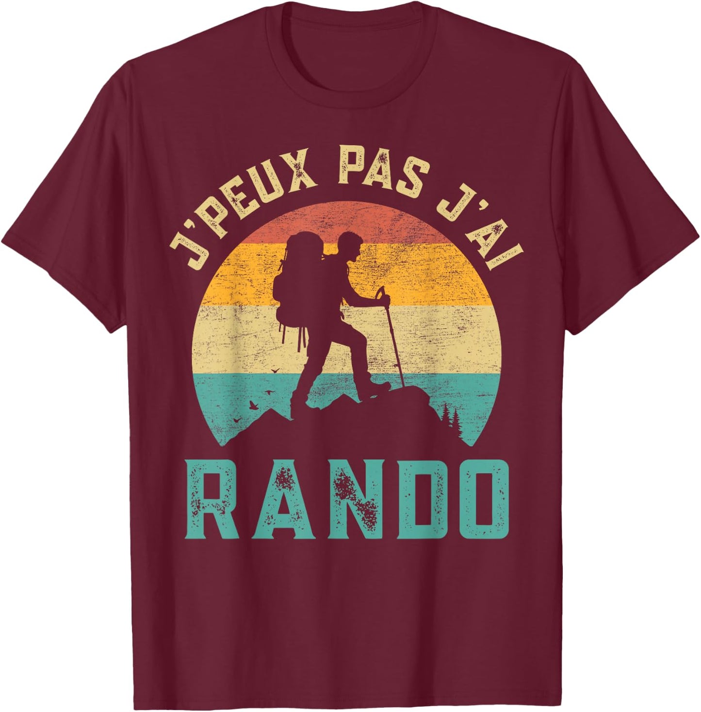 Vintage Hiking Gift I Peux Pas J'ai Rando , Black, S T-Shirt - T-Shirt | Maroon