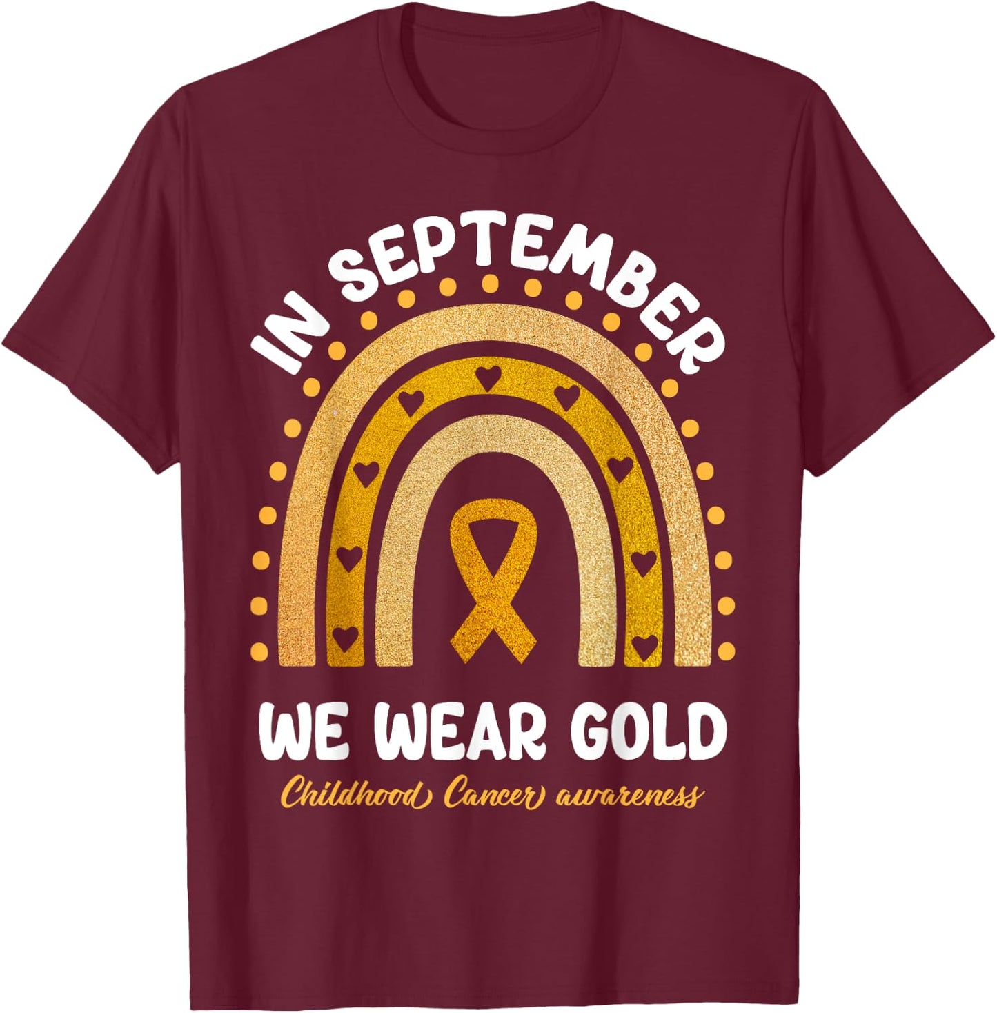 In September We Weargold Rainbow Childhood Cancer Awareness T-Shirt - T-Shirt | Maroon