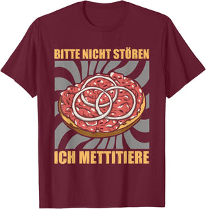 Bin am Mettitieren Mettbrötchen Mett T-Shirt - T-Shirt | Maroon
